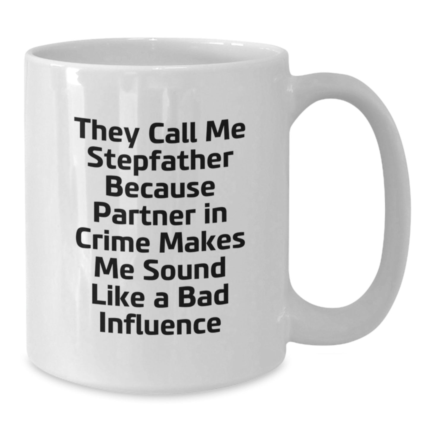 Funny Stepfather Gifts from Men to Stepfather on Birthday Unique Gifts White Coffee Mug 'They Call Me Stepfather' - Additional