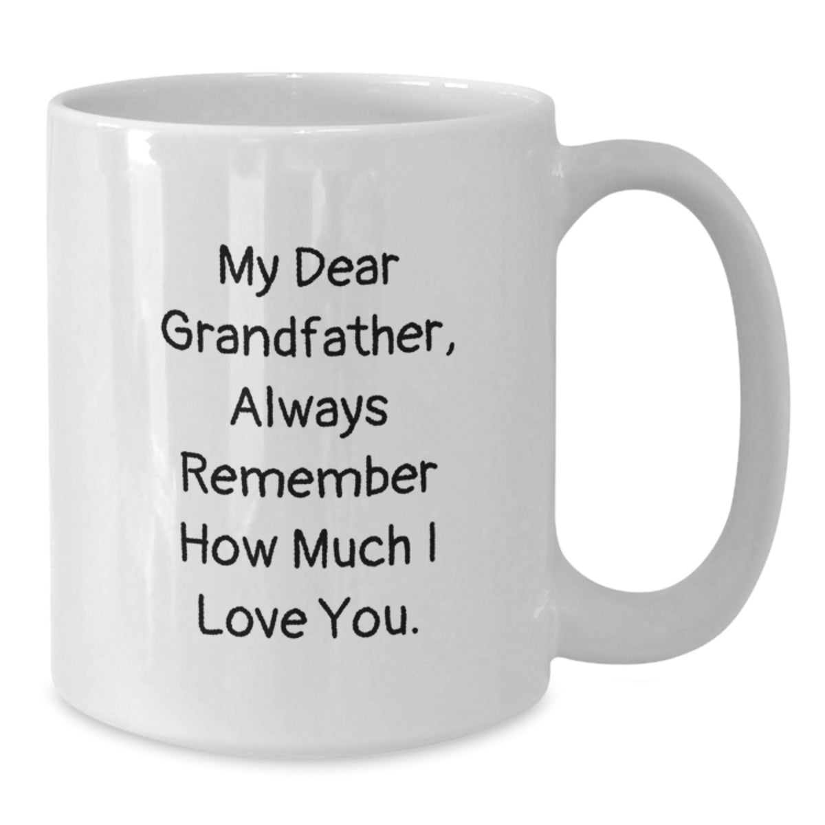 Funny Grandfather Gifts from Men, White Coffee Mug for Grandfather on Father's Day, My Dear Grandfather Always Remember How Much I Love You. - Additional
