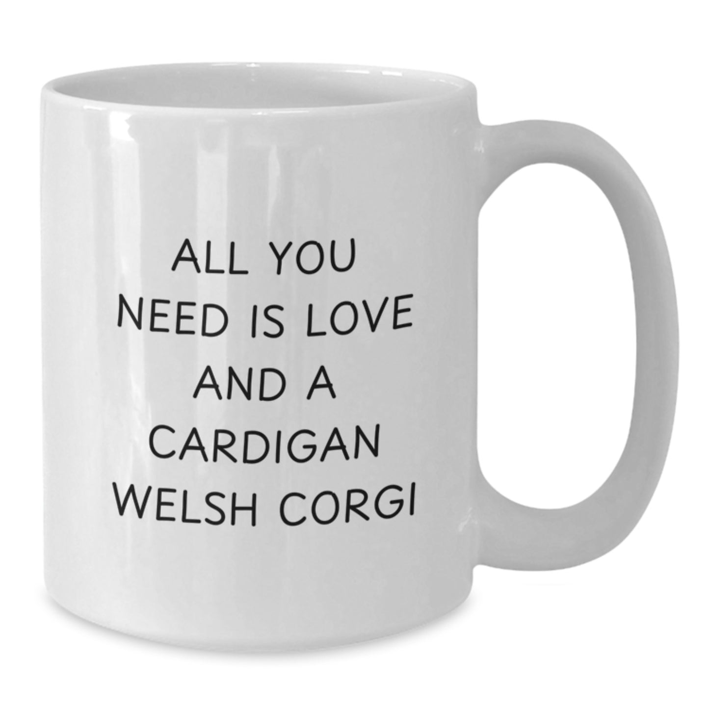 Funny Cardigan Welsh Corgi Dog Gifts, Cute White Coffee Mugs for Graduation, All You Need Is Love And A Cardigan Welsh Corgi Gifts from Friends - Additional
