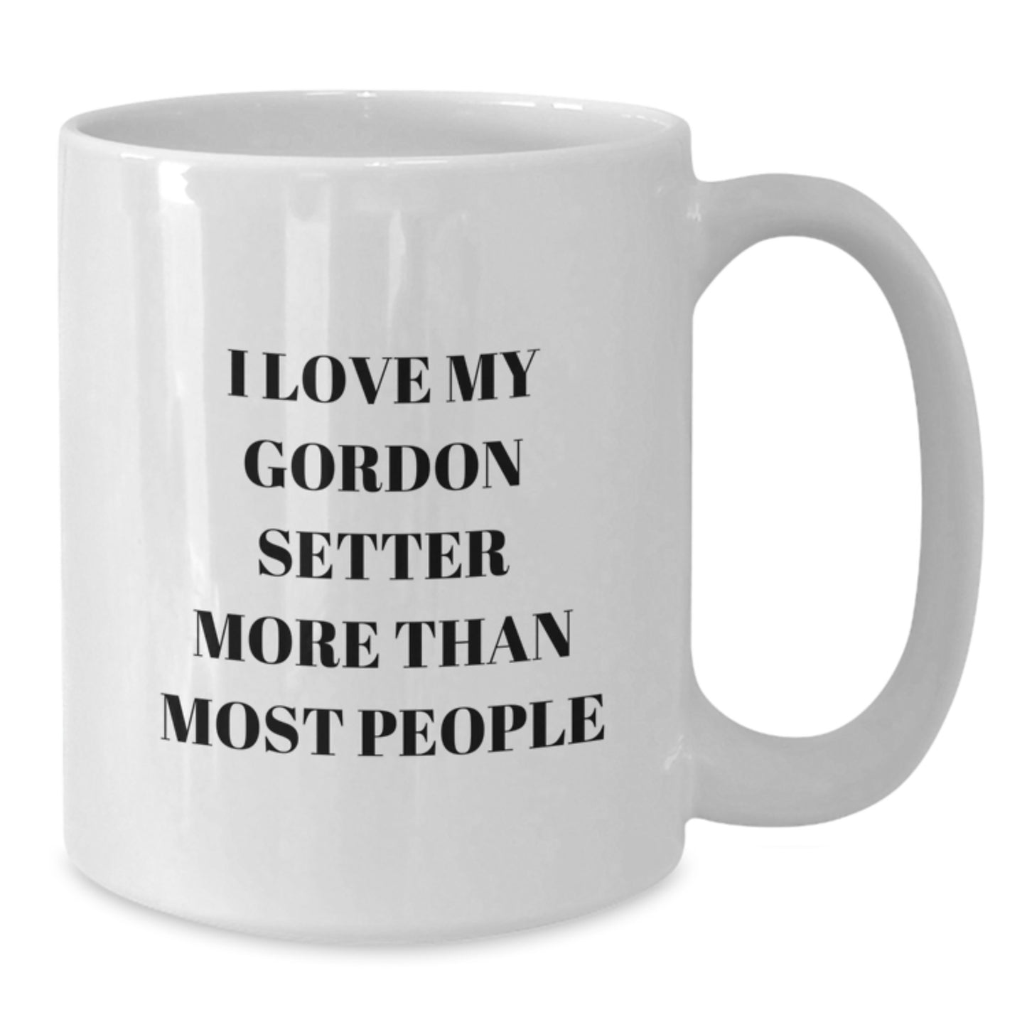 Funny Gordon Setter Dog Gifts from Friends for Birthday Unique White Coffee Mug - I Love My Gordon Setter More Than Most People - Additional