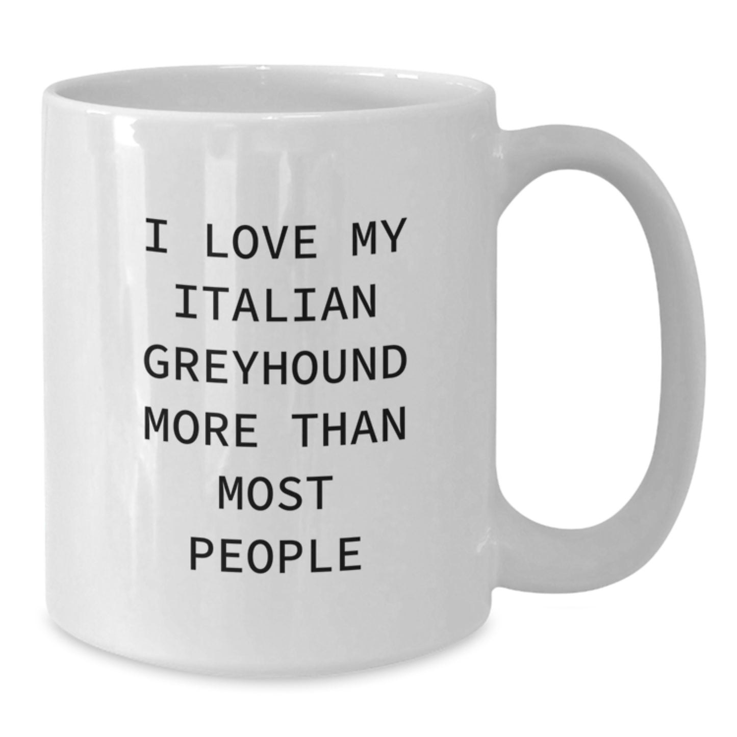 Funny Italian Greyhound Dog Gifts from Friends to Family for Birthday - White Coffee Mug - I Love My Italian Greyhound More Than Most People - Additional