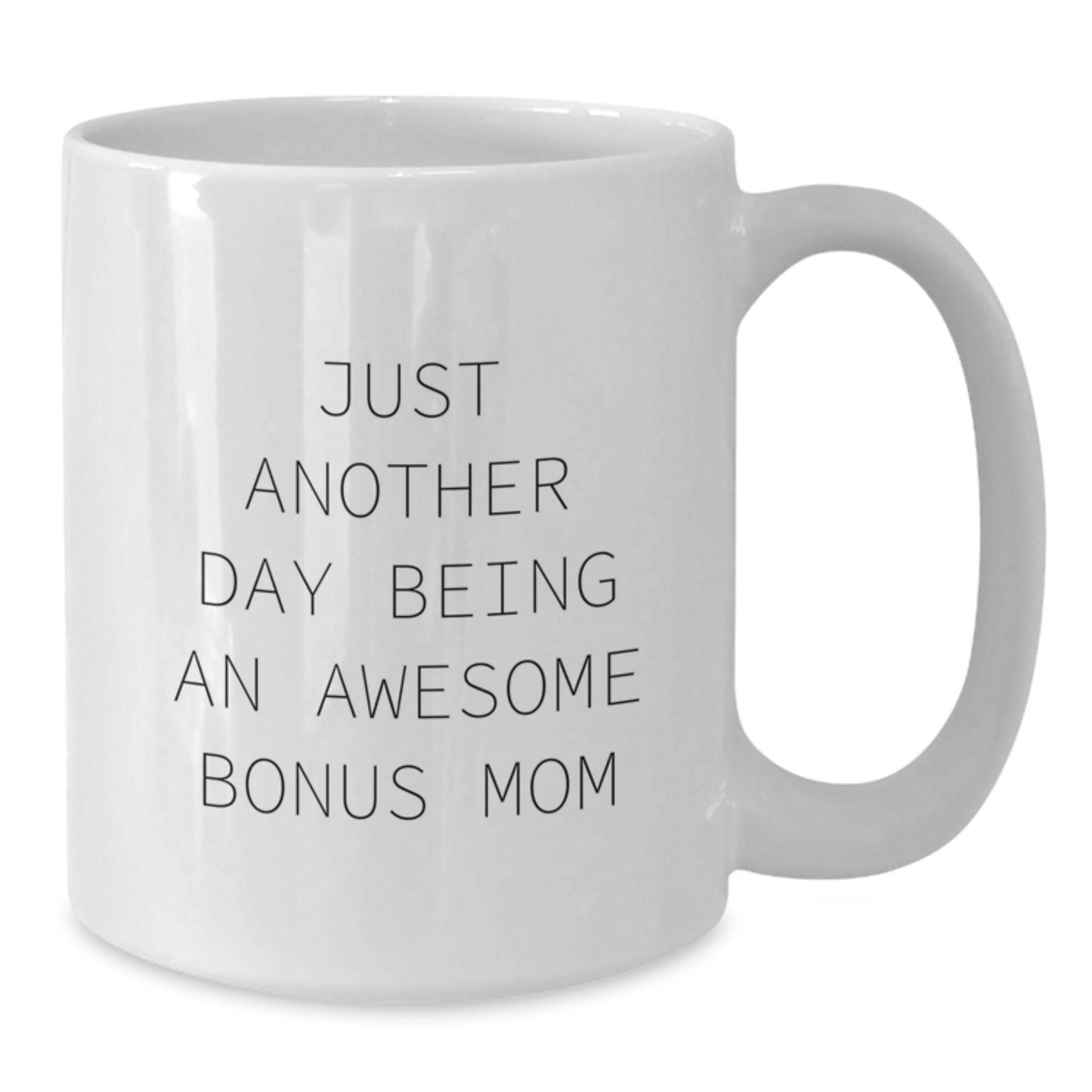 Funny Bonus Mom Gifts from Men to Women - 'Just Another Day Being An Awesome Bonus Mom' White Coffee Mug, Graduation Unique Gifts - Additional