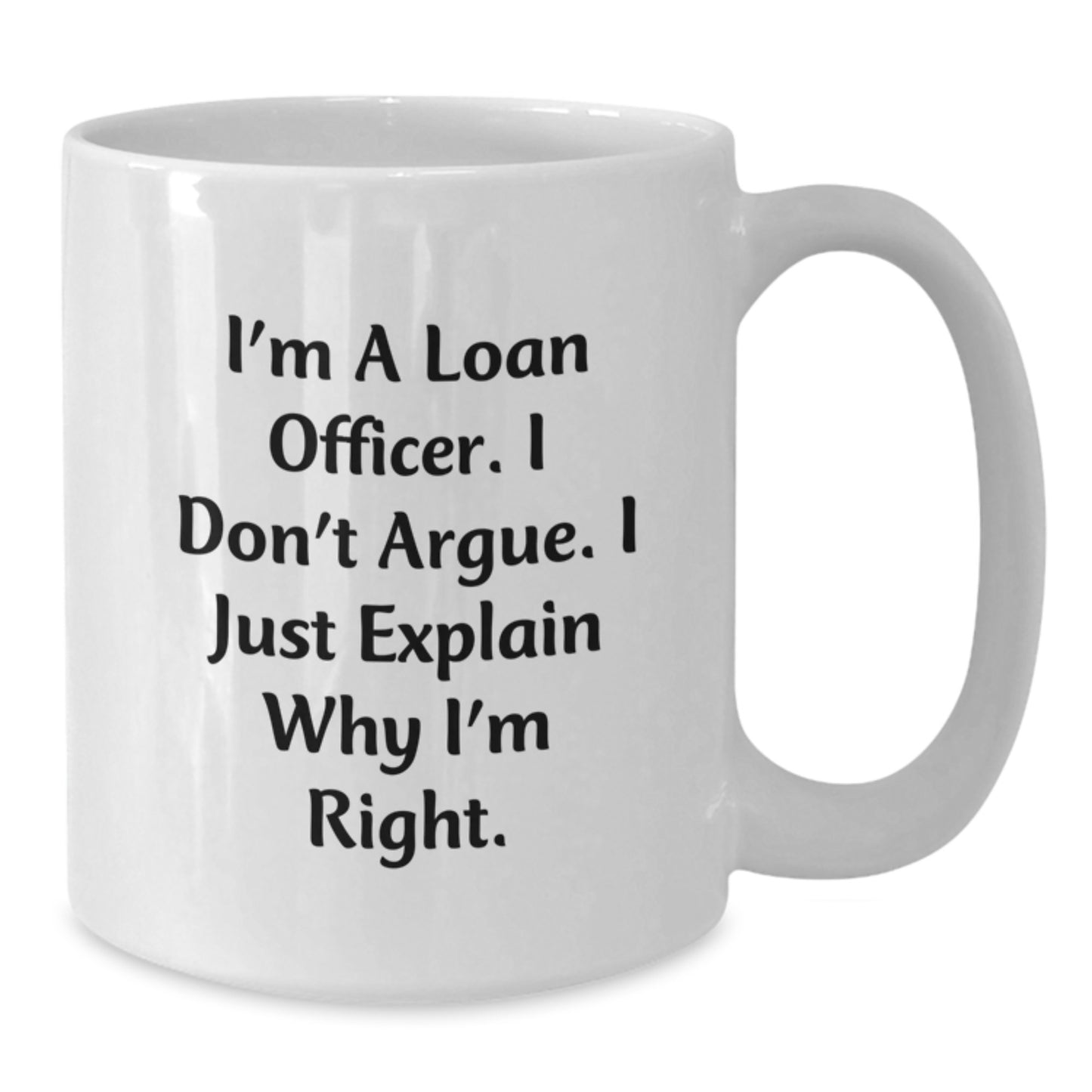 Loan Officer Gift, Funny Quote, White Coffee Mug - Gifts from Friends to Loan Officer, Graduation Unique Gifts - Additional
