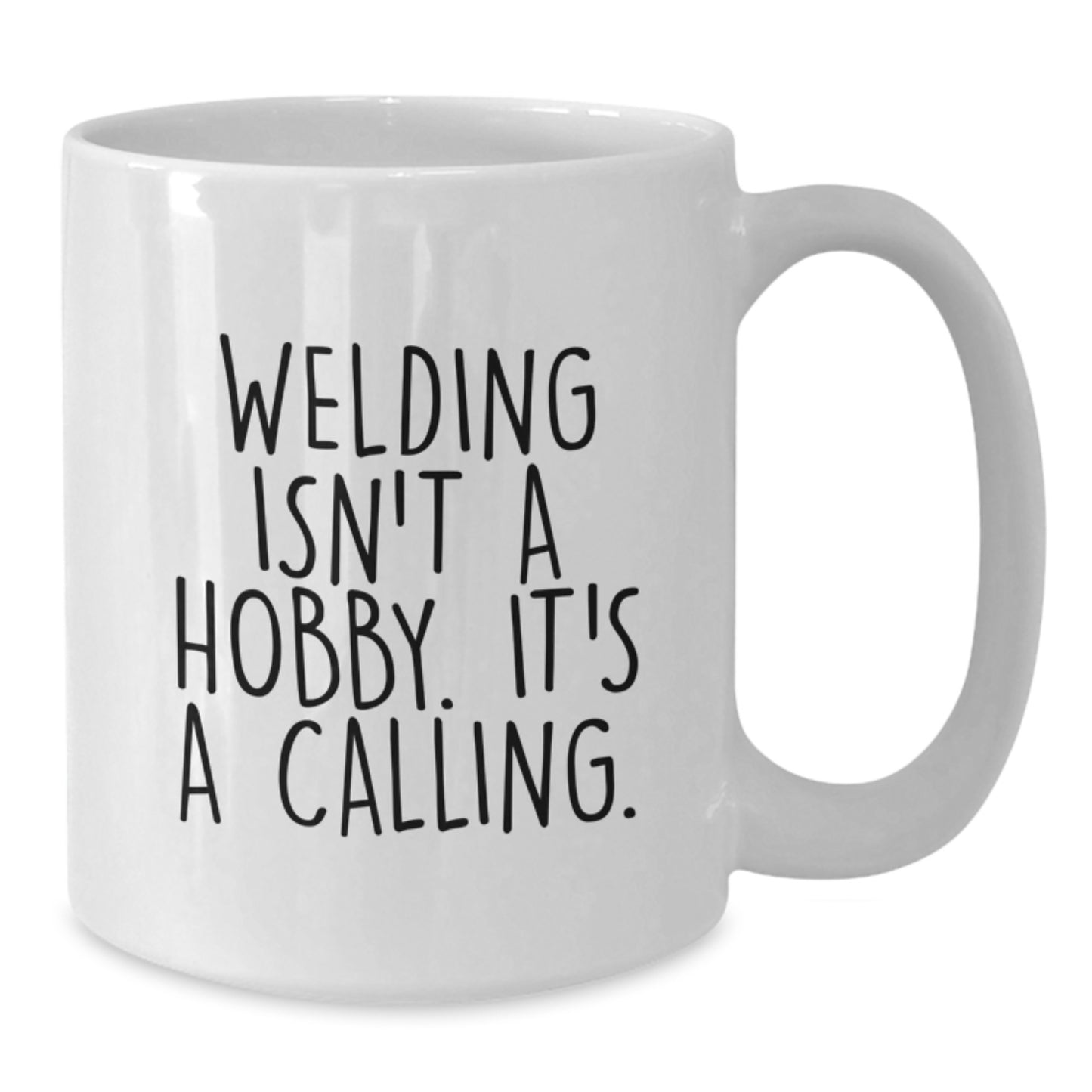 Funny Welding Gifts for Men - Christmas Unique Gifts from Friends - White Coffee Mug - 'Welding Isn't A Hobby - Additional