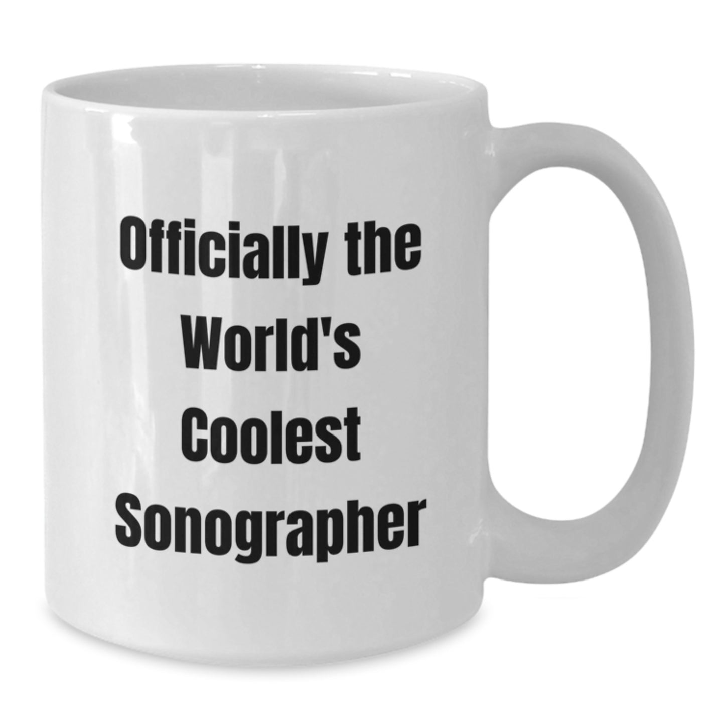 Officially The Worlds Coolest Sonographer Funny Quote White Coffee Mug Gifts for Sonographer Men Women Friends - Additional