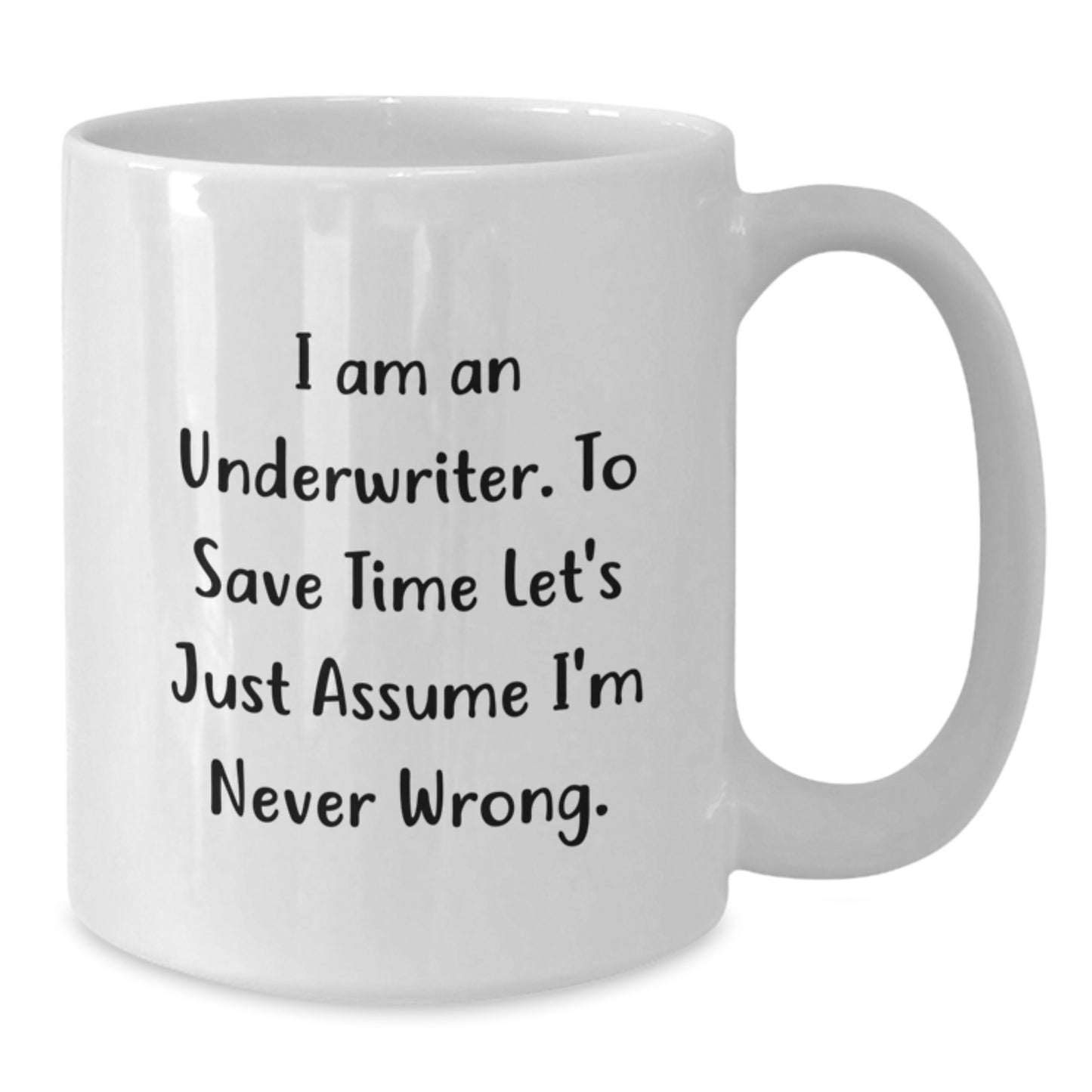 Funny Underwriter Christmas Unique Gifts from Friends White Coffee Mug, Assumptions Never Wrong, White Ceramic 11oz or 15oz Capacity - Additional