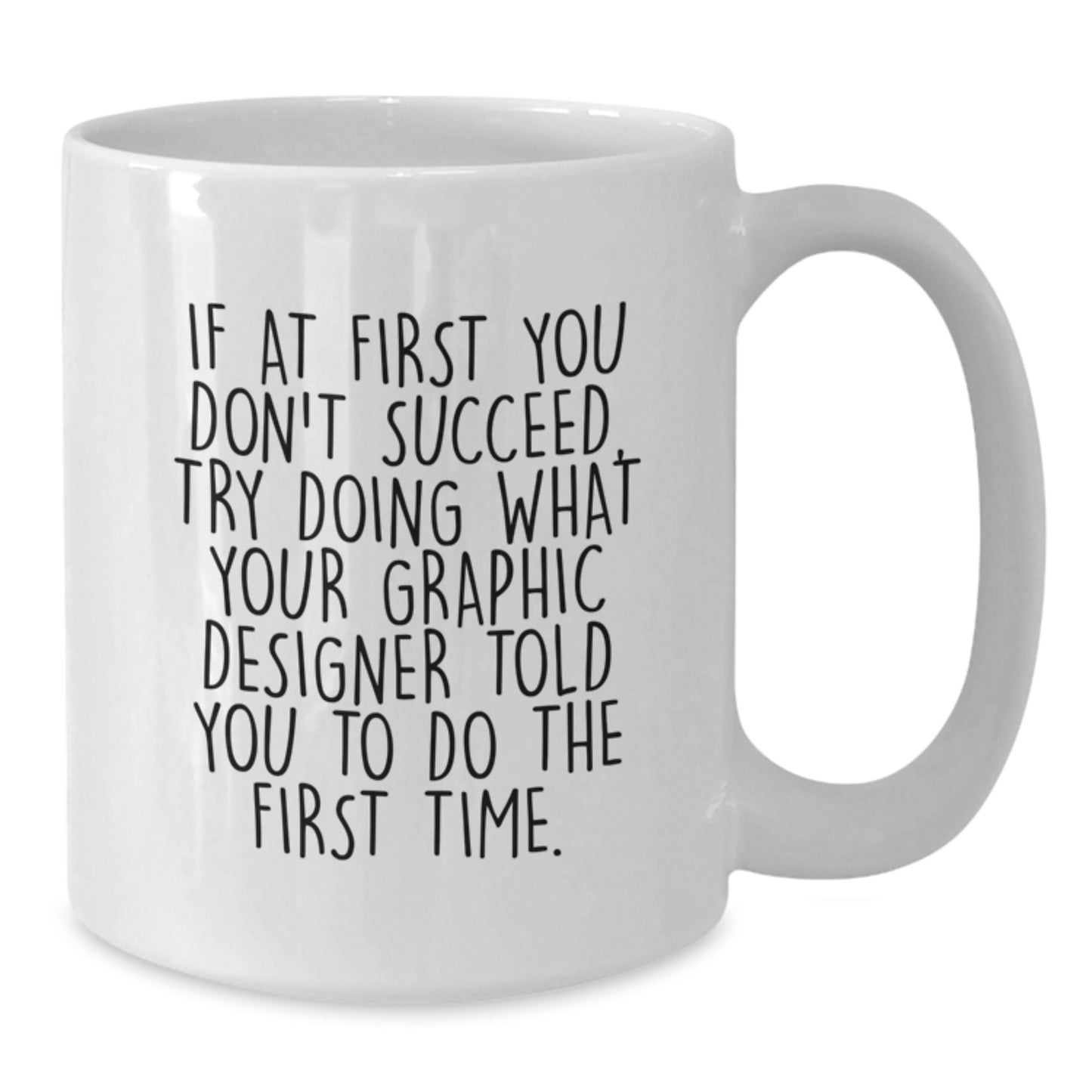 Funny Graphic Designer Gifts, White Coffee Mug, Inspirational Quote, Gifts from Friends, Gifts for Graphic Designer, Birthday Surprise - Additional