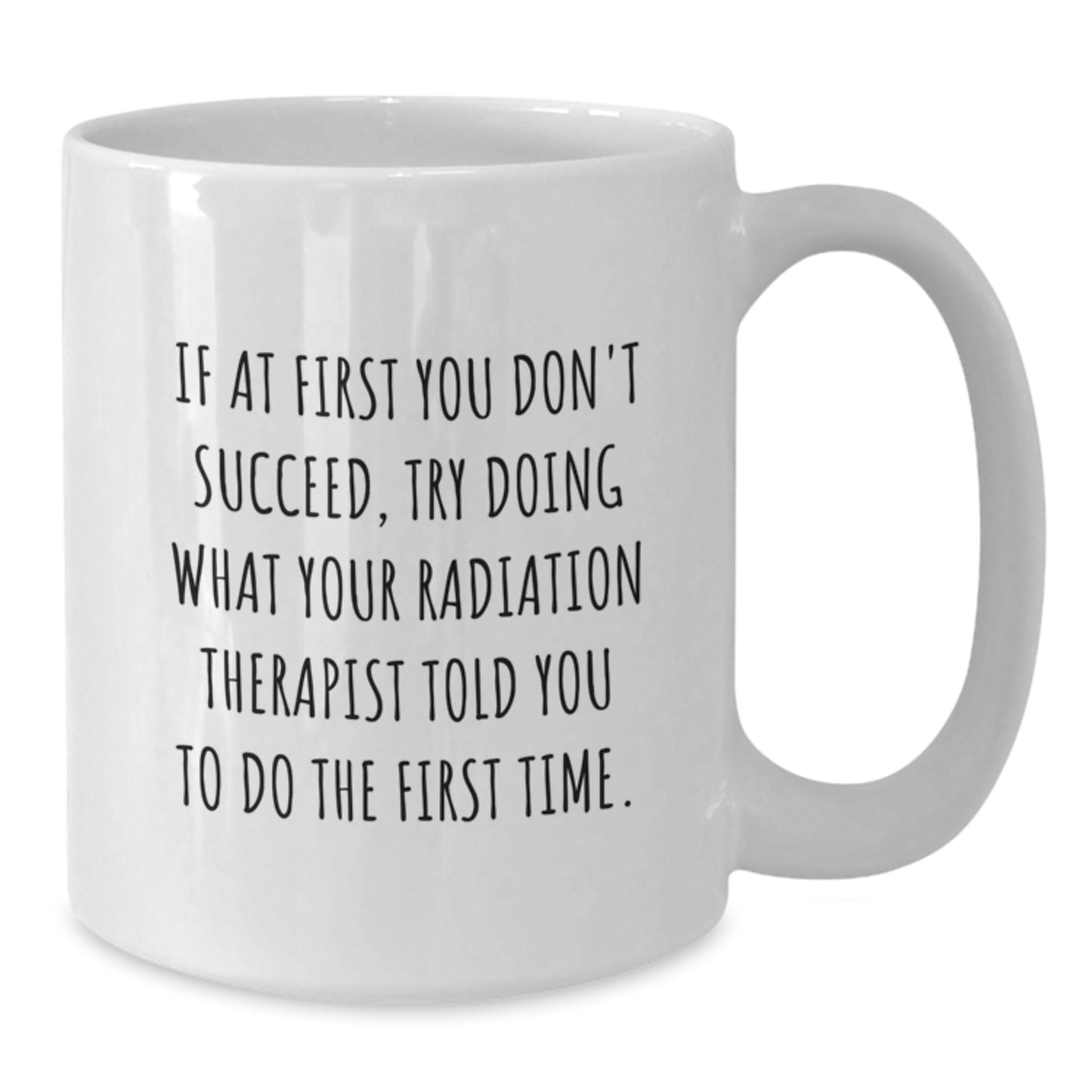 Funny Radiation Therapist Gifts for Him - White Coffee Mug - Valentine's Unique Finds from Friends for Radiation Therapist - Additional