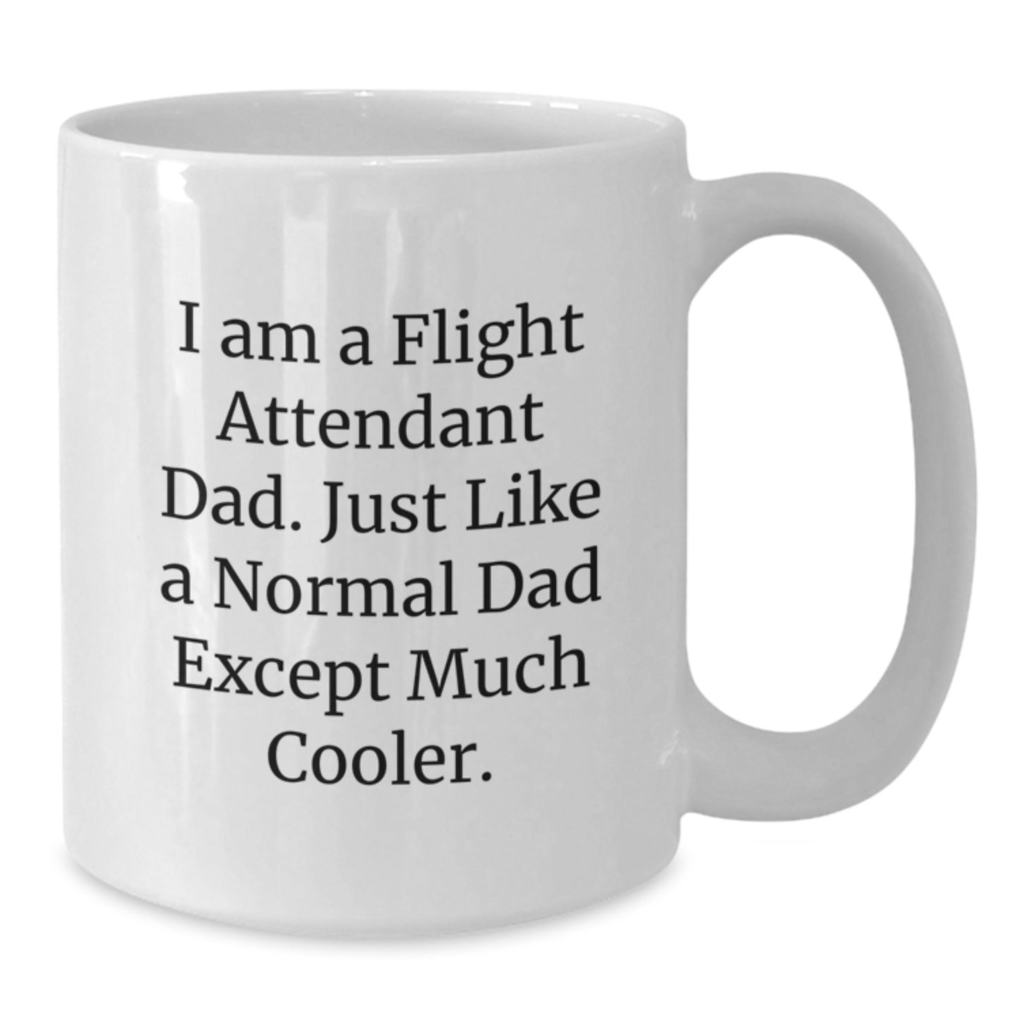 Funny Flight Attendant Dad Gifts for Men - White Coffee Mug - Birthday Unique Present from Family - Additional