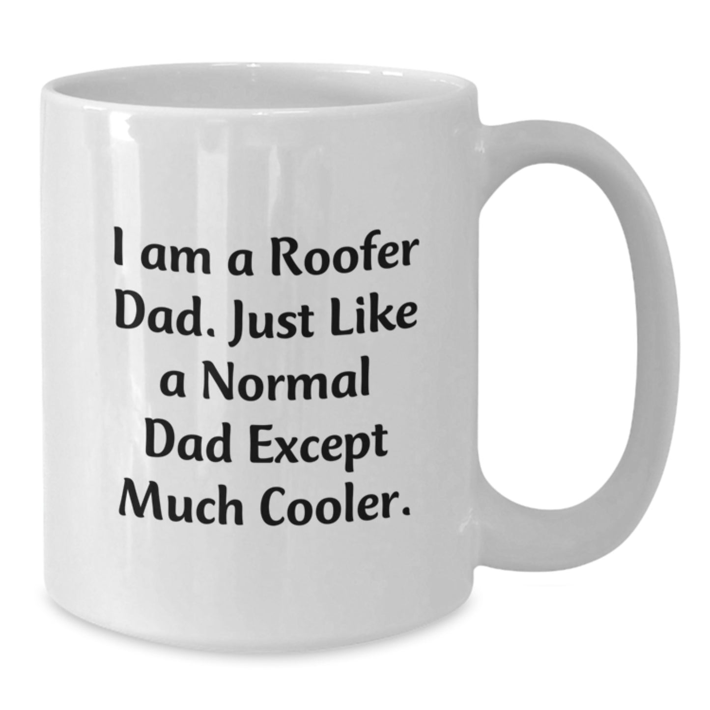 Roofer Gifts from Dad - Funny White Coffee Mug for Birthday - Unique Gift for Roofer Men - Additional