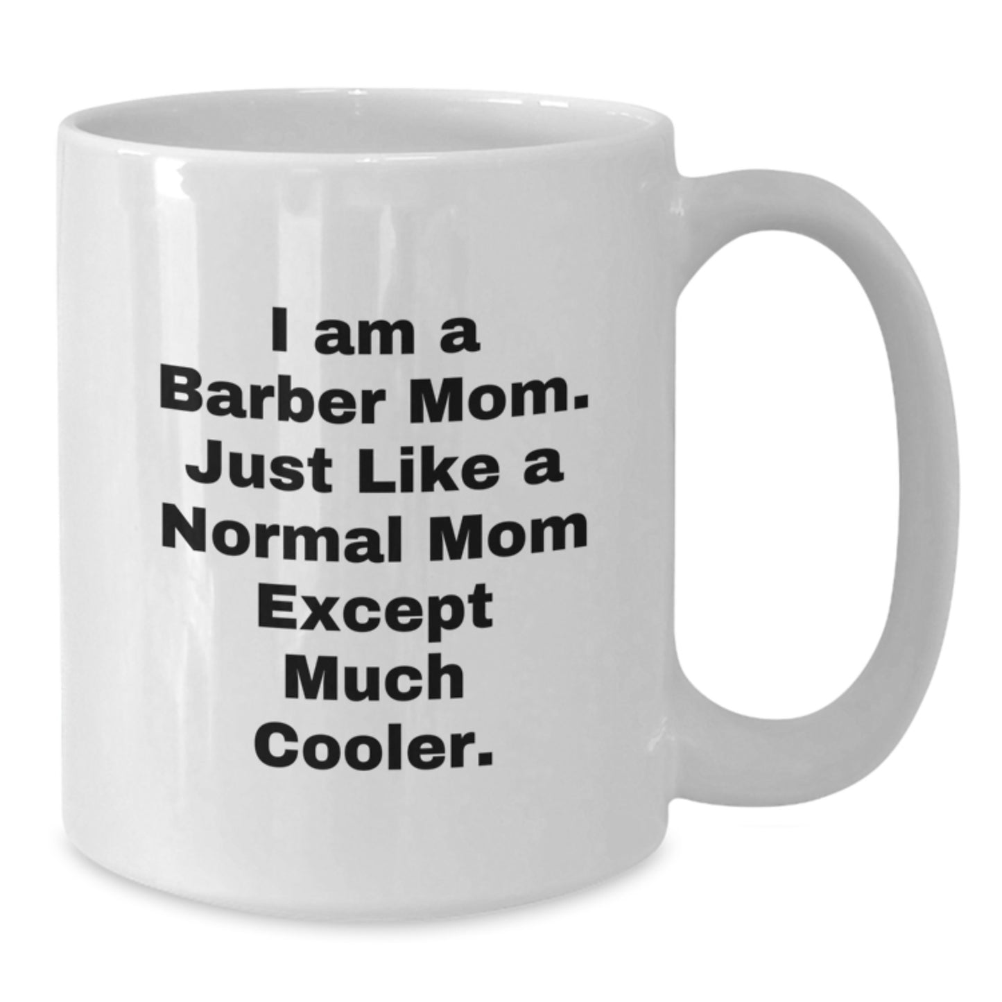 Funny Barber Mom Gifts, Perfect Unique Birthday White Coffee Mug, for Barber Friends and Family - Additional
