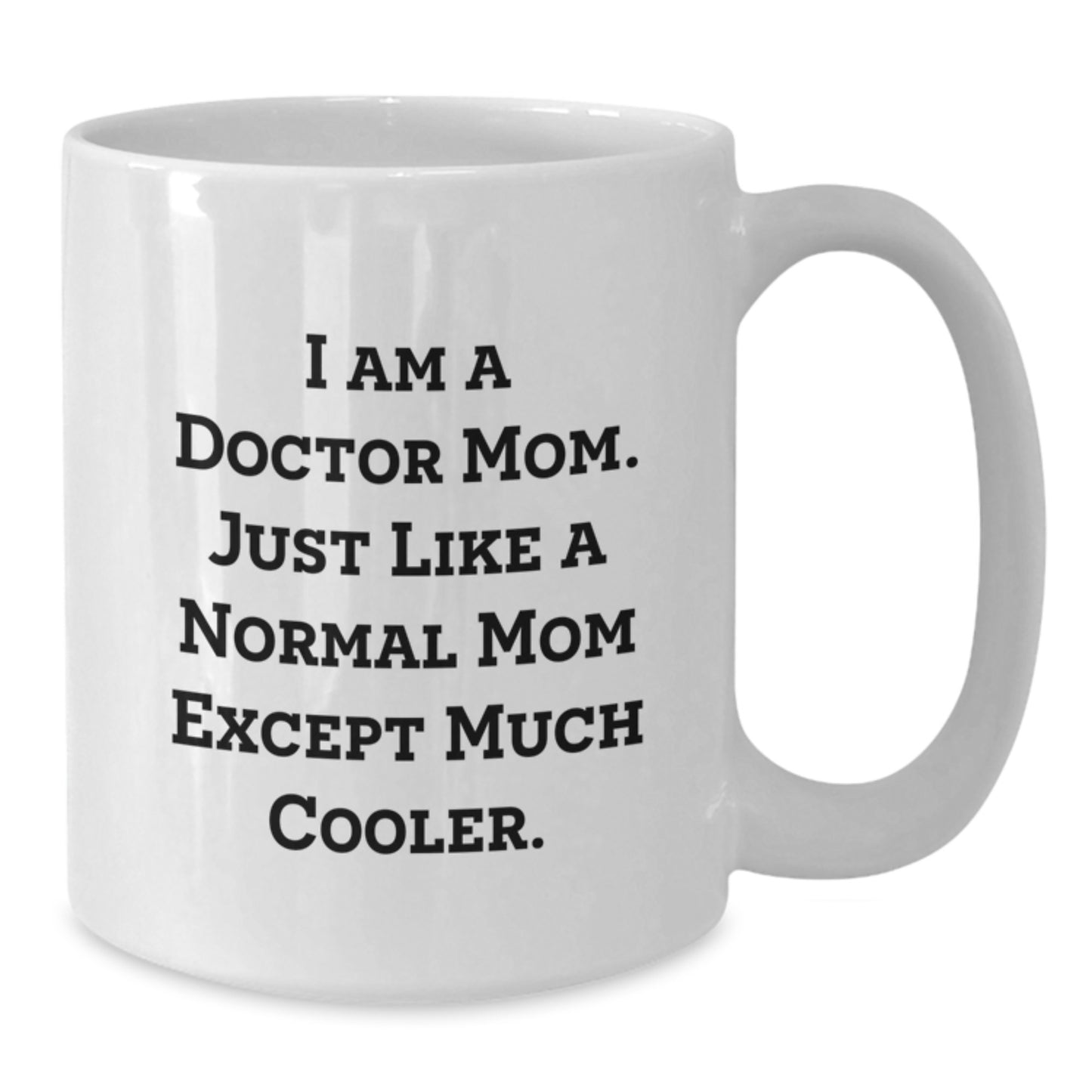 Funny 'I Am A Doctor Mom' White Coffee Mug Gifts for Doctor Women from Family Mother's Day Unique - Additional