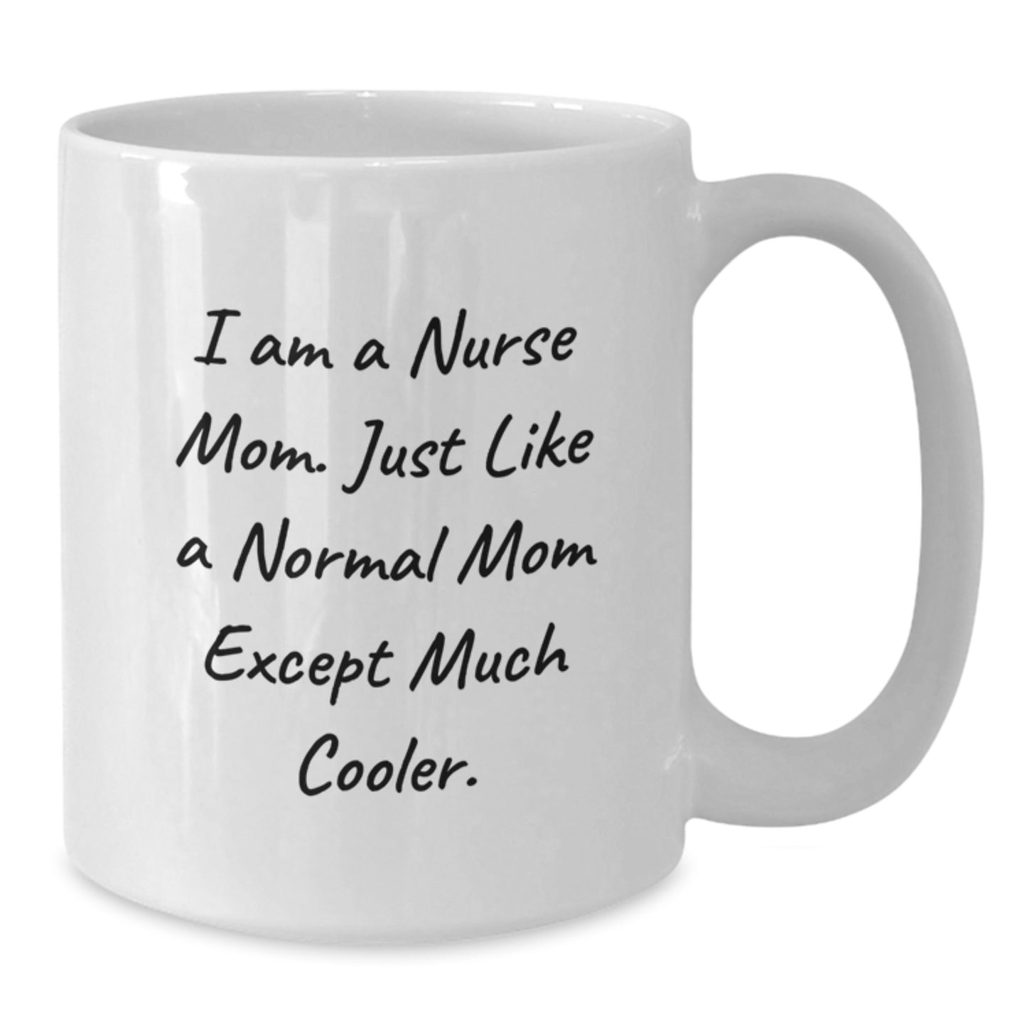 Funny Nurse Gifts from Mom, I Am A Nurse Mom Coffee Mug, Birthday Unique Gifts for Nurse - Additional