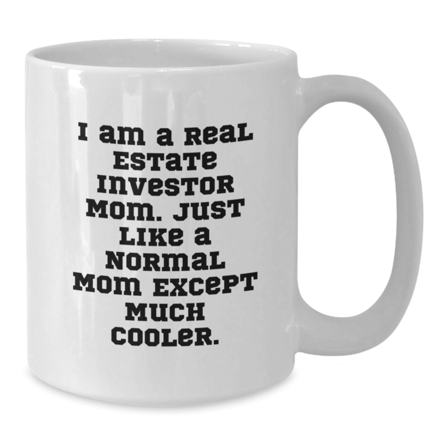 Real Estate Investor Gifts, Funny Mum's, White Coffee Mug for Graduation - 'I Am A Real Estate Investor Mom...' - Additional
