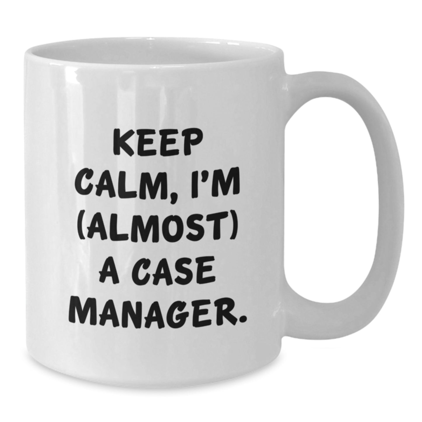 Funny Case Manager Gifts from Friends for Birthday Unique White Coffee Mugs Keep Calm, I'm almost A Case Manager. - Additional