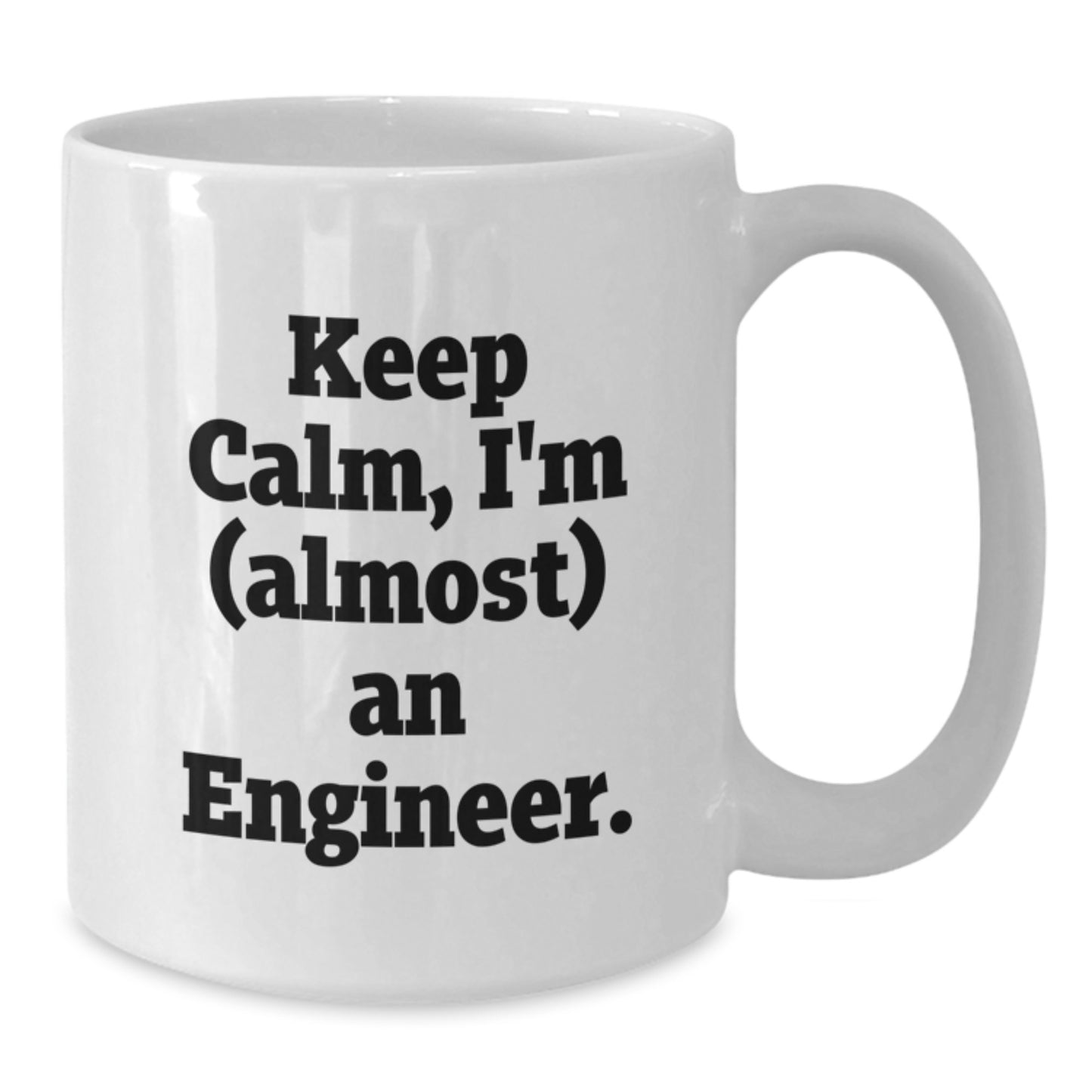 Funny Engineer Gifts from Family, White Coffee Mug for Men, Inspirational Quote Keep Calm I'm (almost) An Engineer. for Mother's Day Unique Gifts - Additional