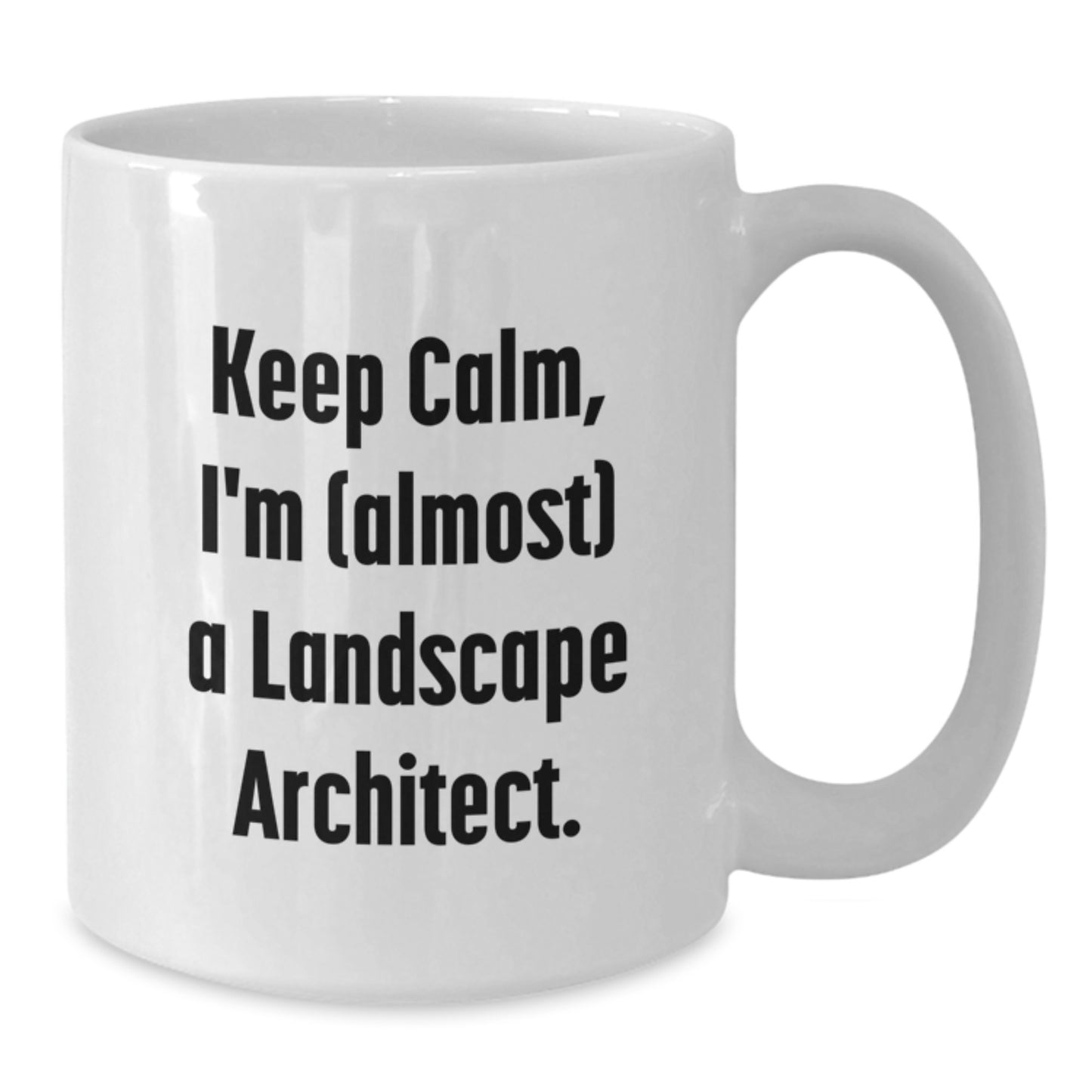 Funny Landscape Architect Gifts for Dad - 'Keep Calm, I'm (almost) A Landscape Architect' White Coffee Mug - Unique Father's Day Unique Gift from Men to Men - Additional