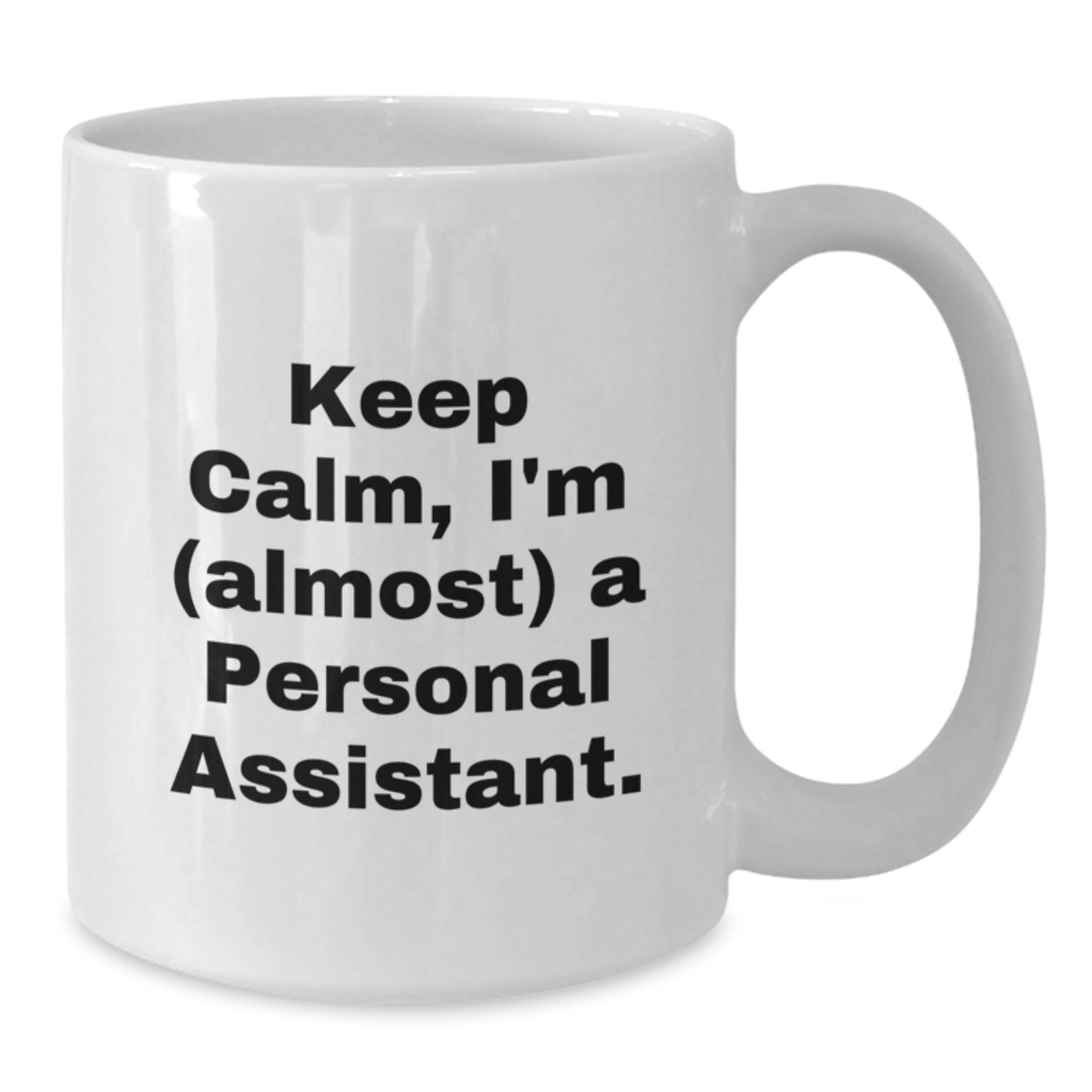Funny Personal Assistant Gifts, Keep Calm I'm (Almost) A Personal Assistant White Coffee Mug for Birthday, Gifts from Friends to Personal Assistant - Additional