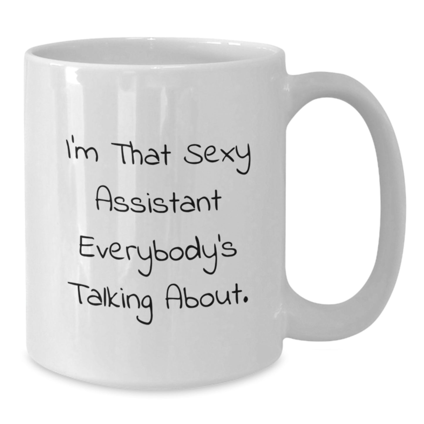 Funny Gifts from Friends and Family for Assistant on Mother's Day - 'I'm That Sexy Assistant Everybody's Talking About.' Quote White Coffee Mug - Additional