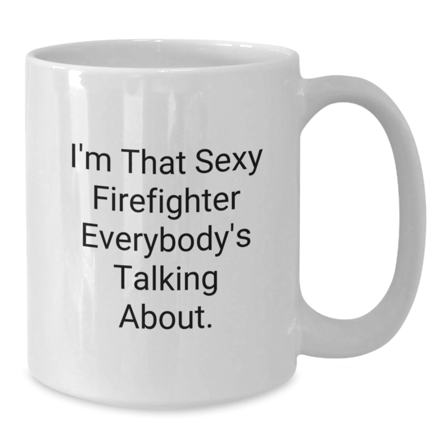 Funny Sexy Firefighter White Coffee Mug Gifts for Firefighter Birthday Unique - Additional