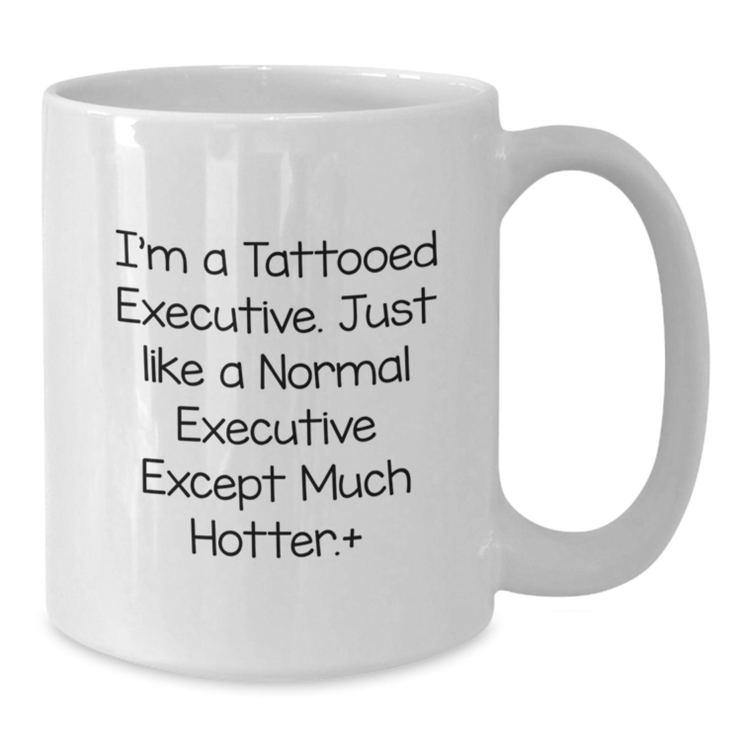 Funny Executive Gifts from Men for Women - White Coffee Mug, Unique Executive Mug for Mom on Mother's Day - Additional