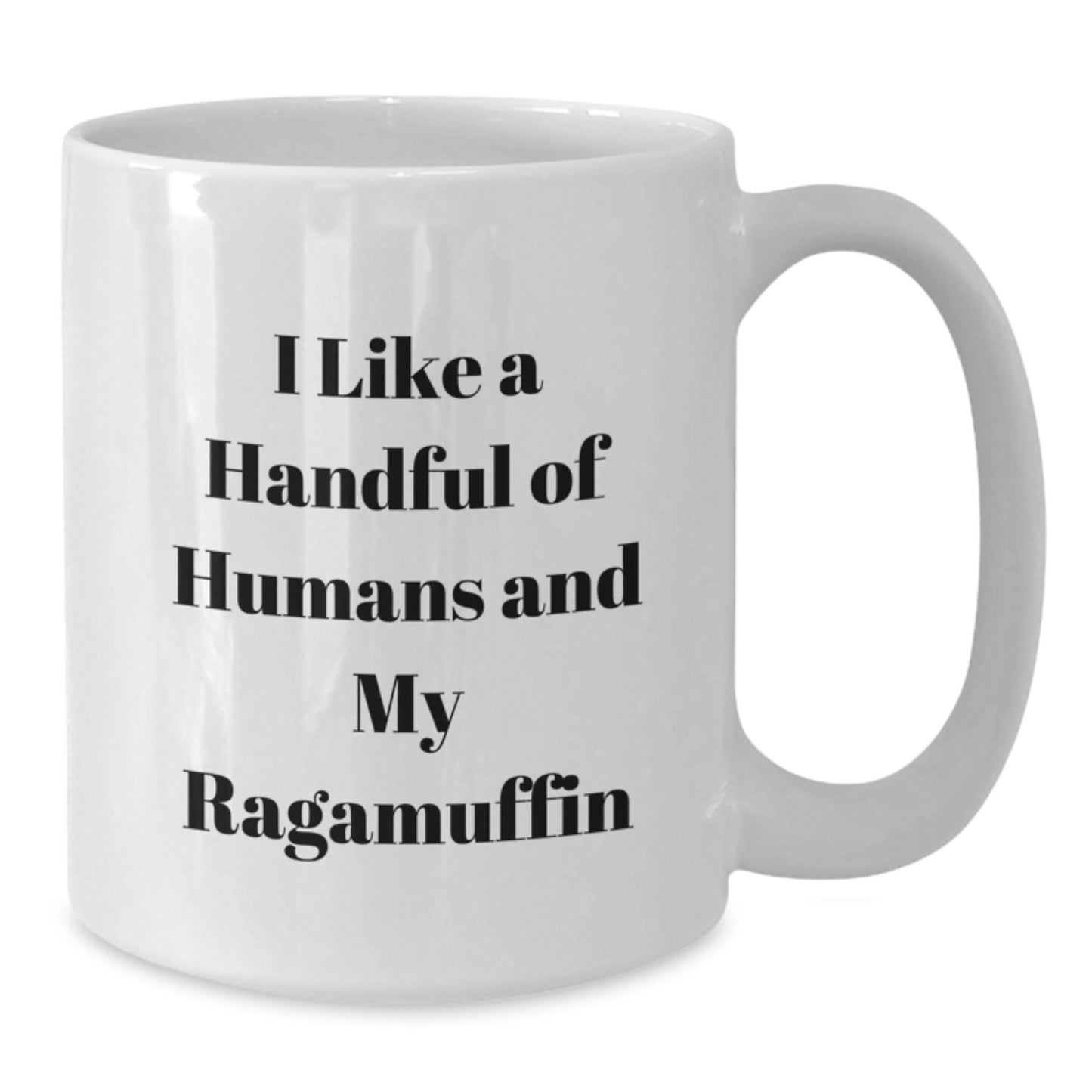 Funny Ragamuffin Cat Gifts from Men for Women - Mother's Day Unique White Coffee Mug, I Like A Handful Of Humans And My Ragamuffin - 11oz or 15oz Ceramic Mug - Additional