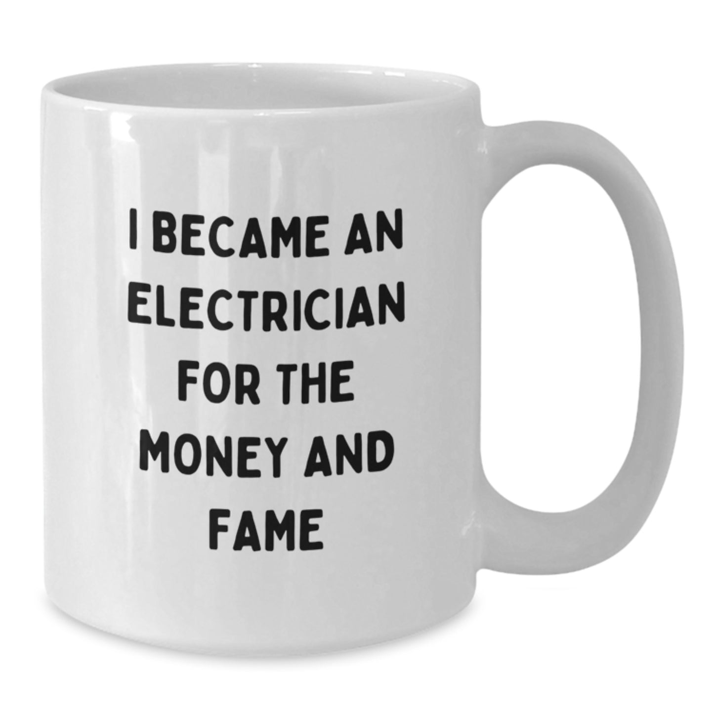 Funny Electrician Gifts for Men - I Became An Electrician For The Money And Fame, Unique Mother's Day Unique Gifts from Family to Electrician - Additional