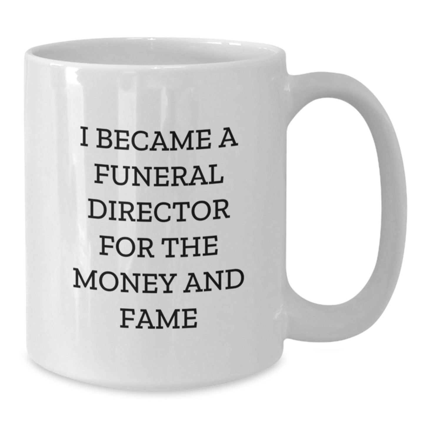 Funny Quote for Funeral Director, White Coffee Mug, Gifts from Men to Funeral Director for Father's Day - Additional