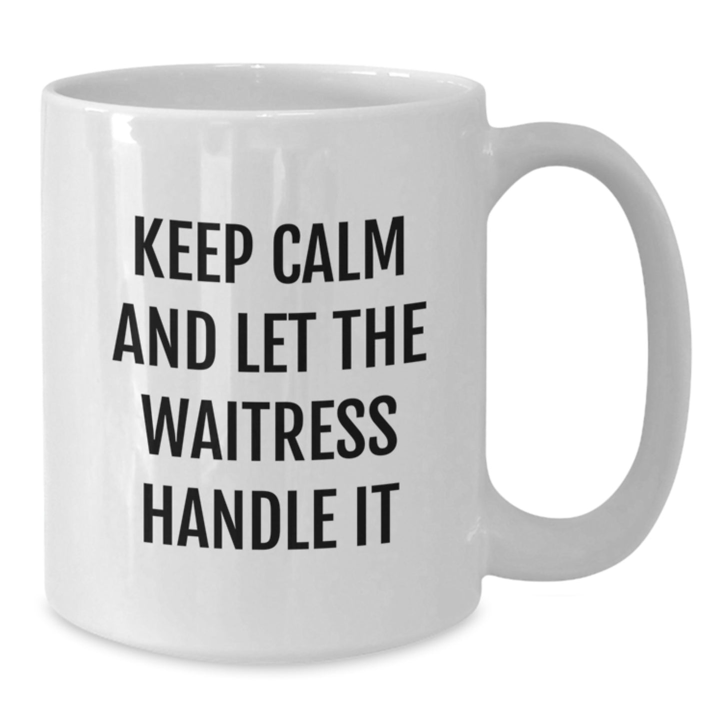 Funny Waitress Gifts for Mom - White Coffee Mug - Keep Calm And Let The Waitress Handle It - Gifts from Friends and Family - Additional