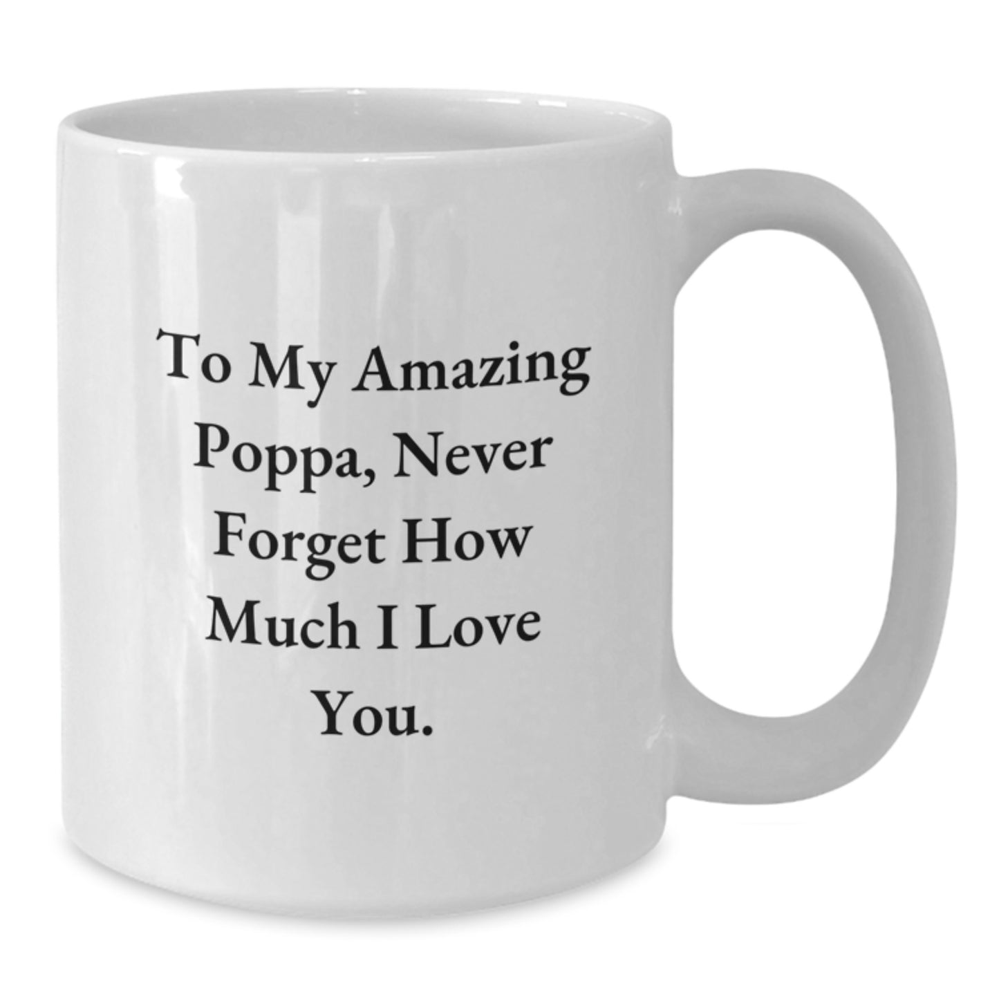 Gifts from Family to My Amazing Poppa White Coffee Mug, Funny Quote for Poppa on Mother's Day, 11oz or 15oz Ceramic Mug, Perfect for Men - Additional