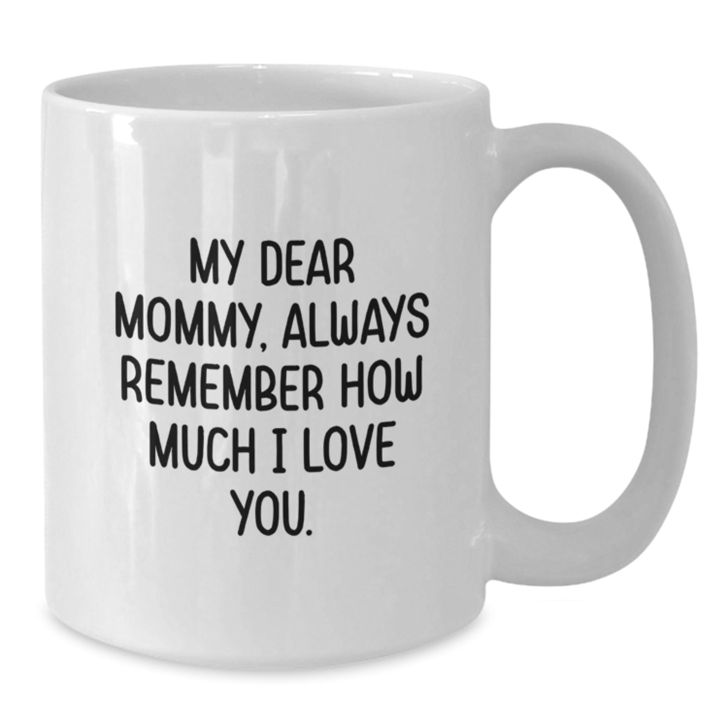 Funny Memories with Mommy White Coffee Mug - Gifts from Family for Mommy on Valentine's - 'My Dear Mommy, Always Remember How Much I Love You.' - Additional