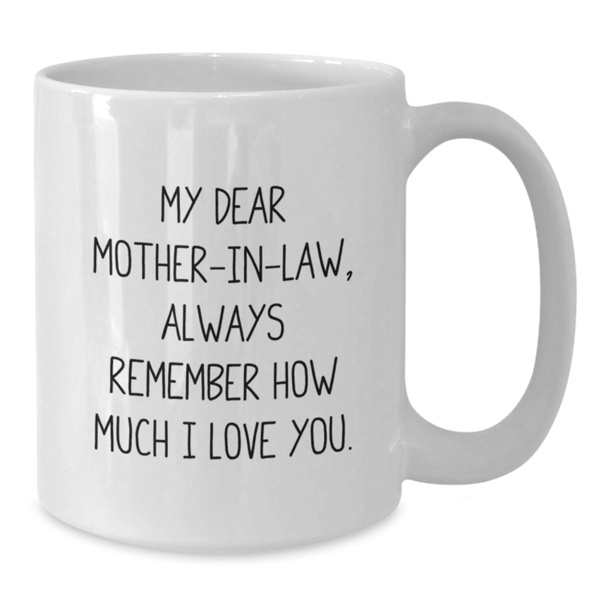 Funny Mom-in-law White Coffee Mug Gifts from Family, Always Remember How Much I Love You, Perfect for Father's Day Unique - Additional