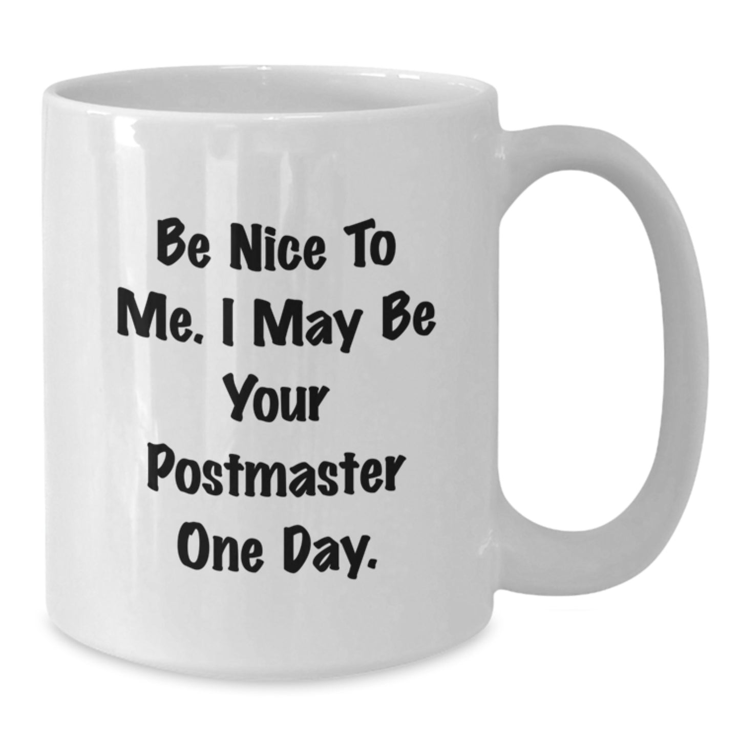 Funny Postmaster Gifts for Men, White Coffee Mug with Be Nice To Me. I May Be Your Postmaster One Day. Quote, Father's Day Unique Gifts from Family - Additional