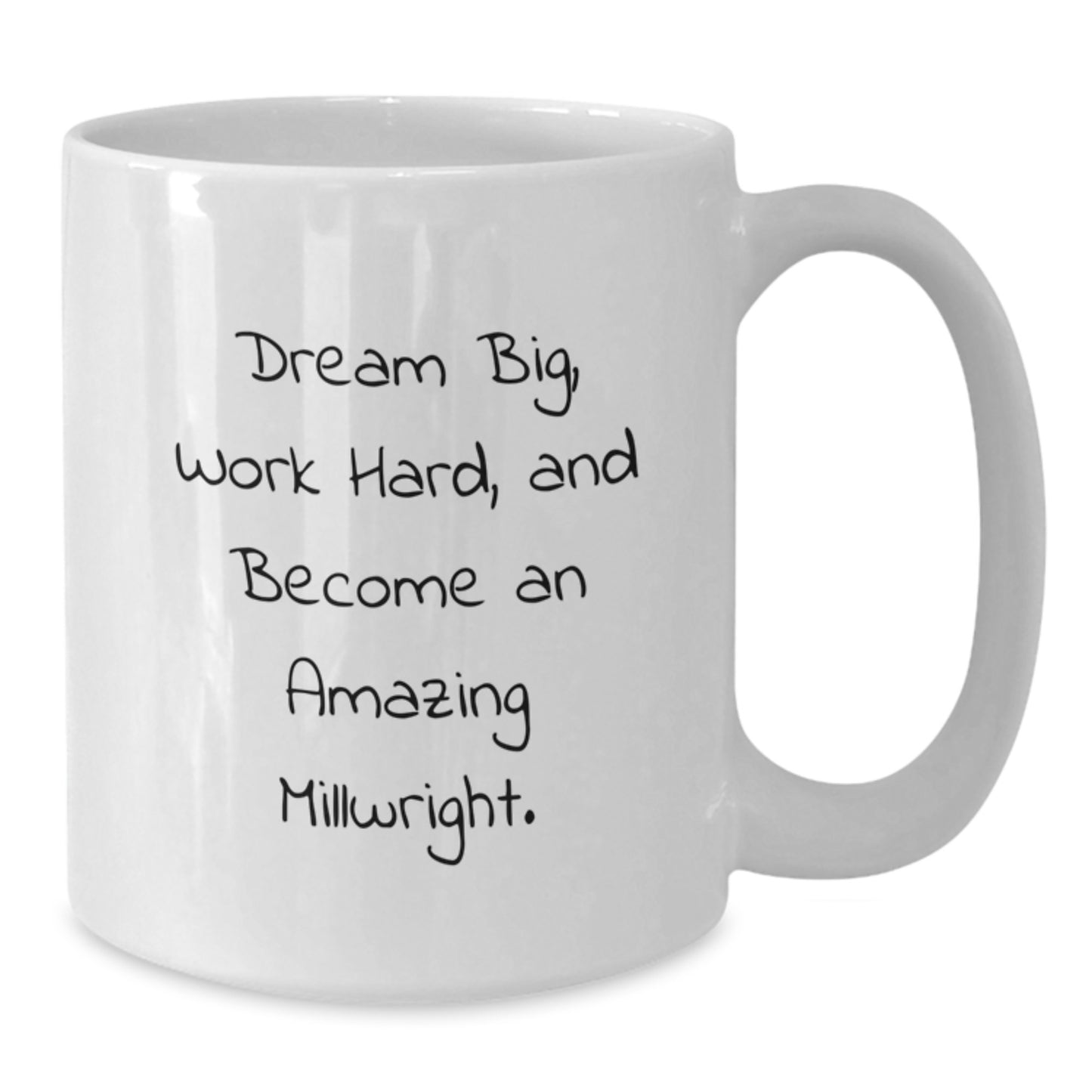 Funny Millwright Gifts for Men, Unique White Coffee Mug, 'Dream Big, Work Hard, And Become An Amazing Millwright. - Additional