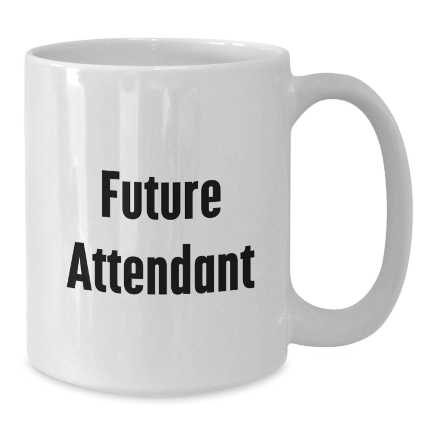 Funny Inspirational Gifts from Family - Future Attendant White Coffee Mug, Graduation Unique Gifts for Attendant, Men, Women, Friends, Coworkers, Family - Additional