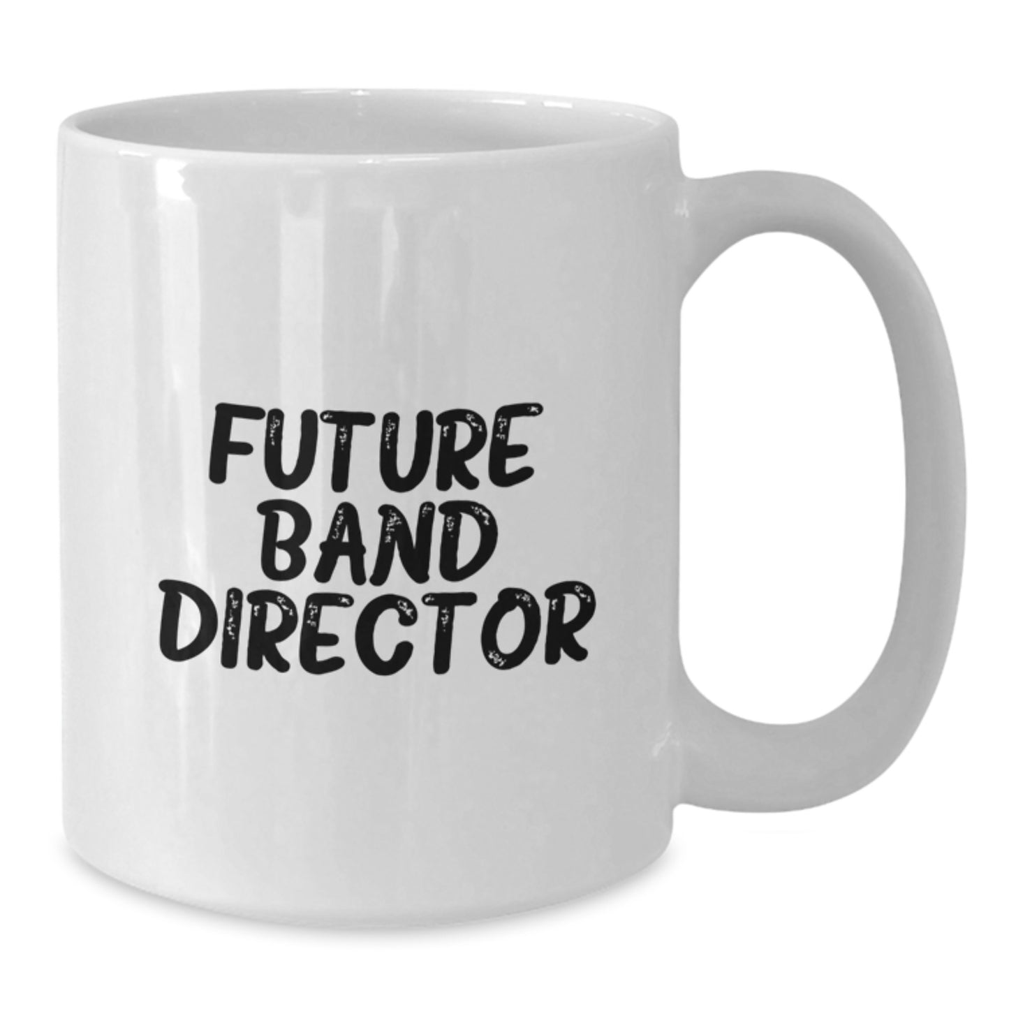 Funny Quote for Future Band Director Graduation Unique Gifts, White Coffee Mug for Band Director Gifts from Coworkers, Friends, or Family - Additional