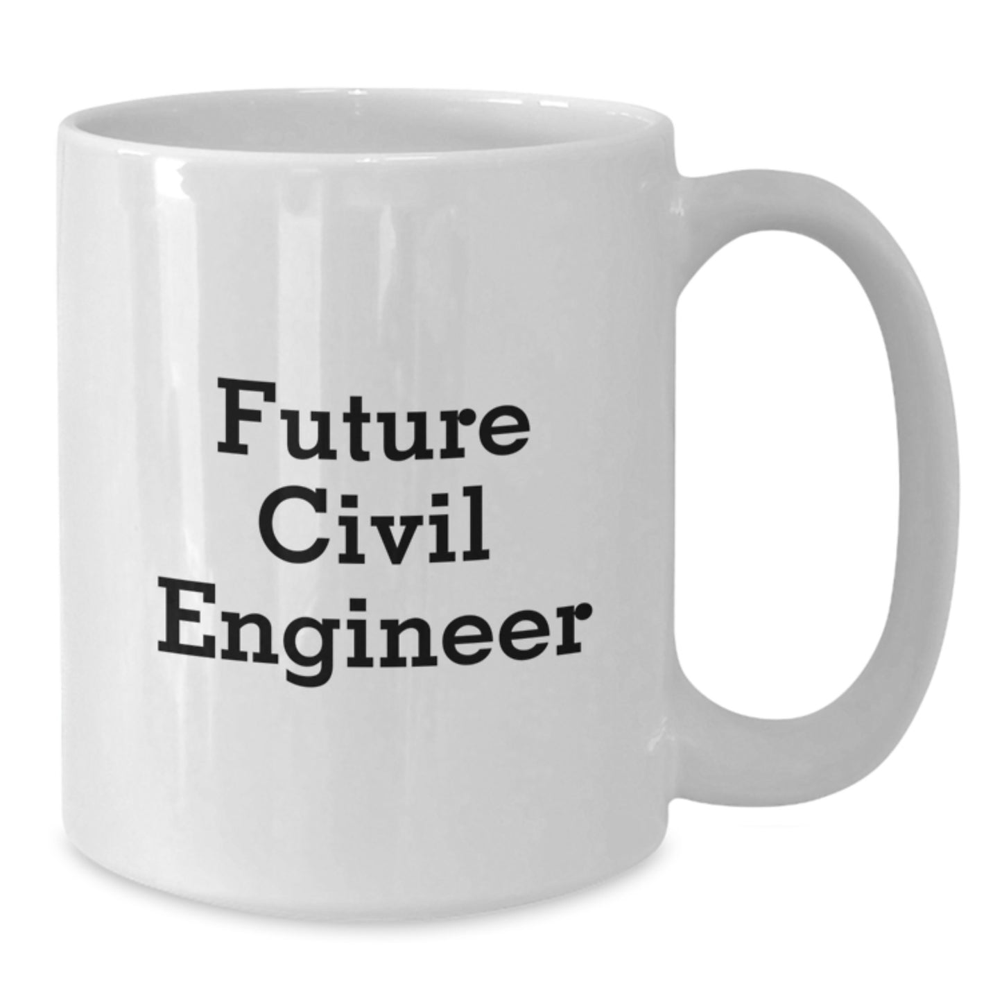 Funny Quote for Future Civil Engineer Graduation Gifts - White Coffee Mug - Gifts from Friends - Civil Engineer Gifts for Men - Additional