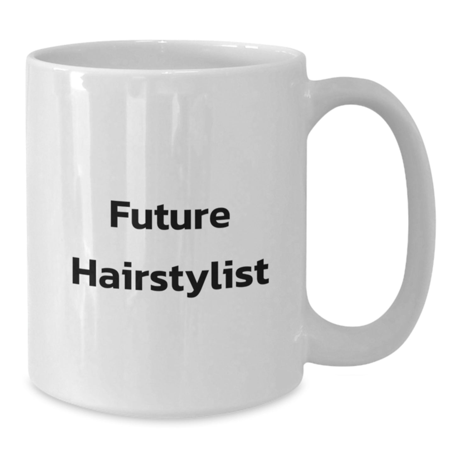 Funny Quirky Gifts from Friends for Future Hairstylist Graduation Unique White Coffee Mugs, Inspirational Quote, 11oz or 15oz Ceramic, Microwave and Dishwasher Safe - Additional
