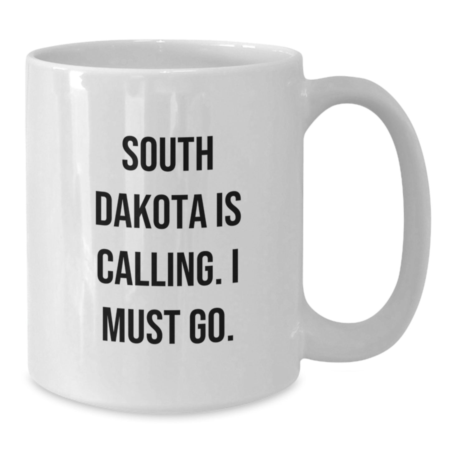 South Dakota Gifts, Funny Quote Coffee Mug, 11oz or 15oz White Ceramic, Perfect for Birthday Unique Gifts from Friends to Family - Additional