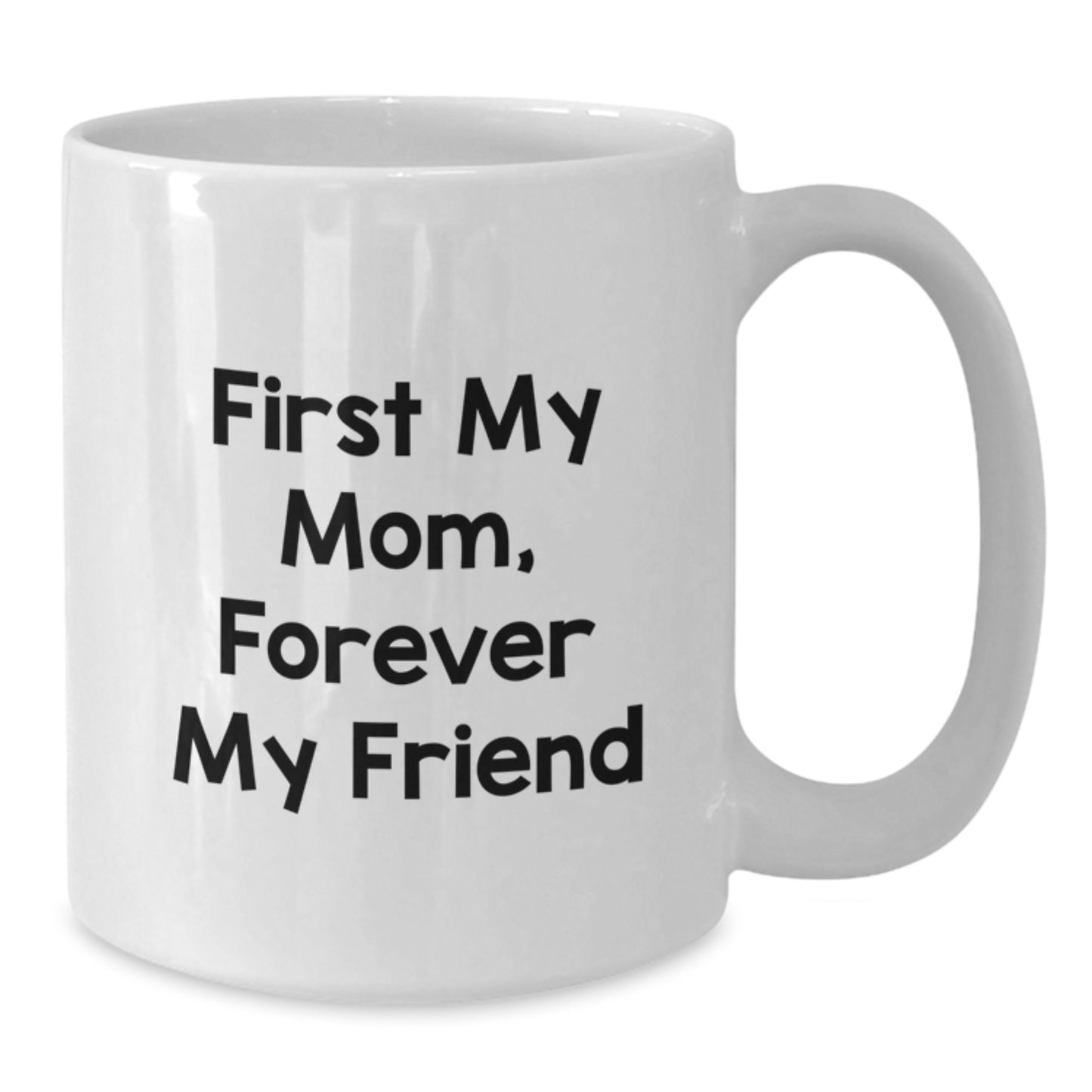 Funny Mom Gifts from Men, Unique White Coffee Mugs for Mom, First My Mom Forever My Friend Graduation - Additional