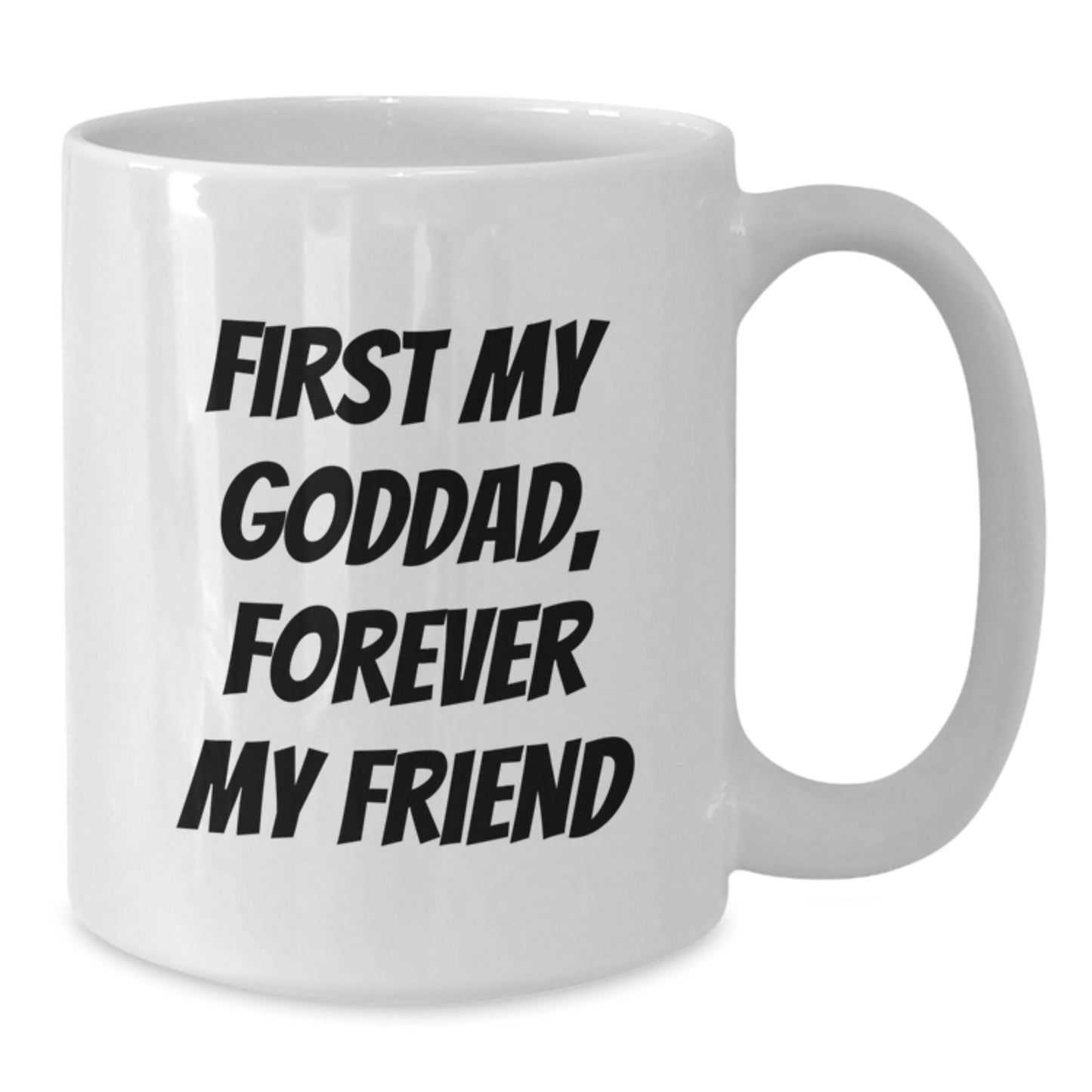 Gifts from Family, Gifts for Goddad, 'First My Goddad, Forever My Friend' White Coffee Mug - Additional