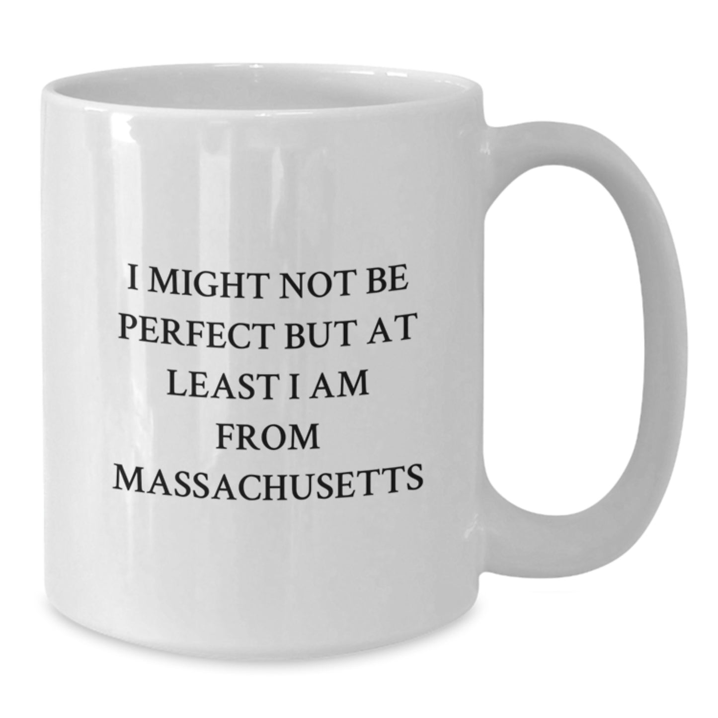 Massachusetts Proud Gifts from Friends - Funny Quote White Coffee Mug, 11oz or 15oz Capacity, Microwave and Dishwasher Safe - Additional