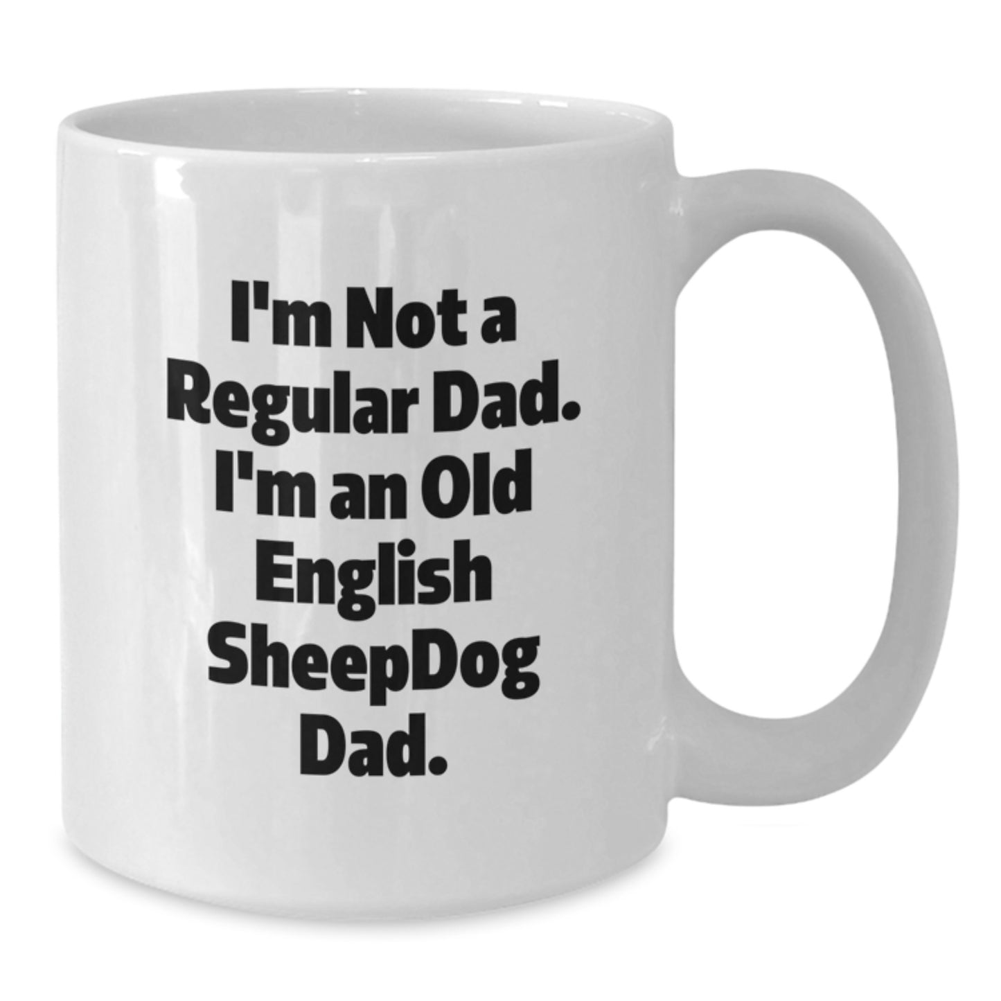 Old English SheepDog Dad Gift, Funny White Coffee Mug, Graduation Unique Gifts from Dad to Old English SheepDog Lover - Additional