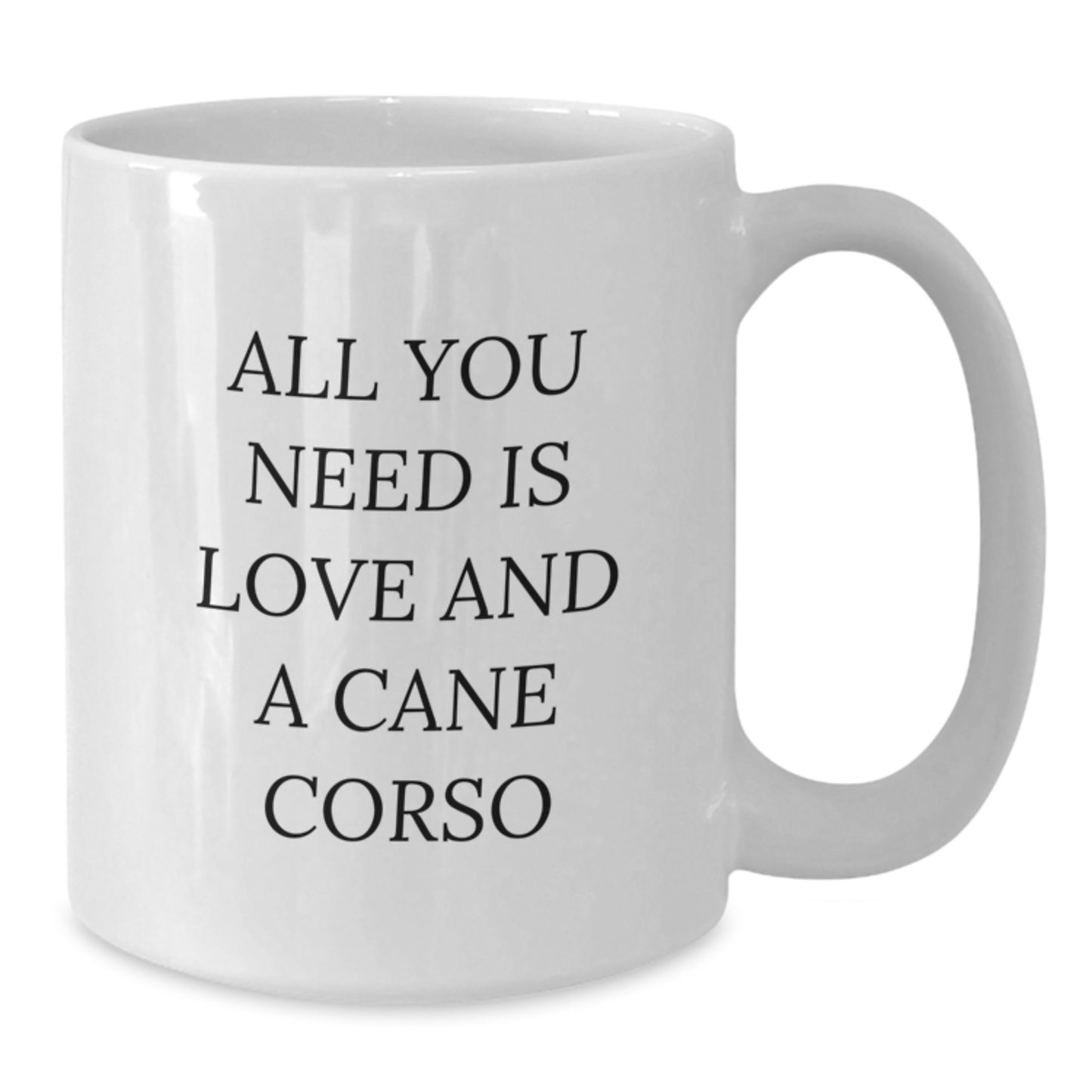 Cute Cane Corso Dog Lovers Gifts from Family for Graduation, Funny Quote on White Coffee Mug, 11oz or 15oz Ceramic - Additional