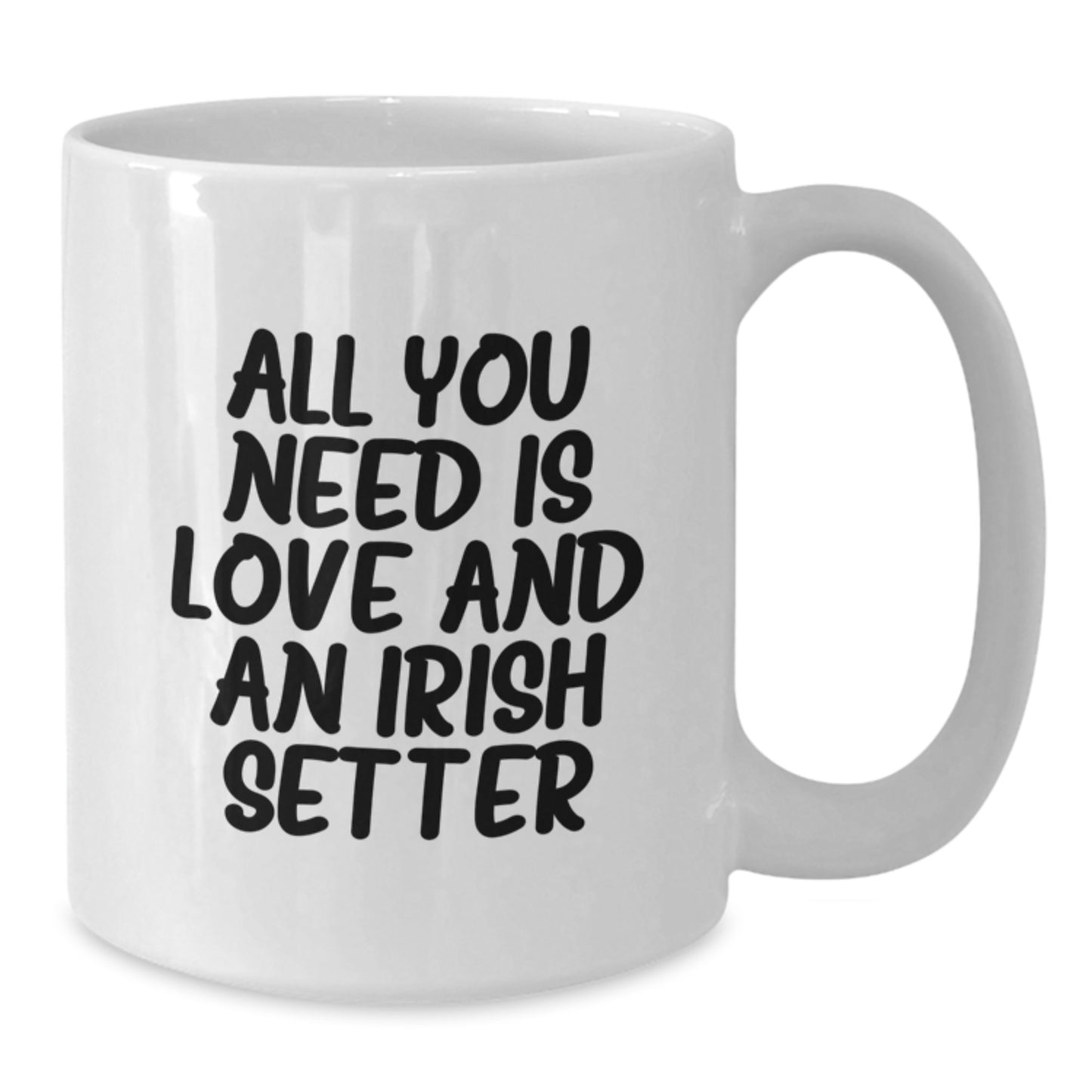 Funny Irish Setter Dog Gifts for Men, Cute White Coffee Mug, Graduation Unique Gifts from Friends, Family, or Coworkers with All You Need Is Love And Irish Setter - Additional