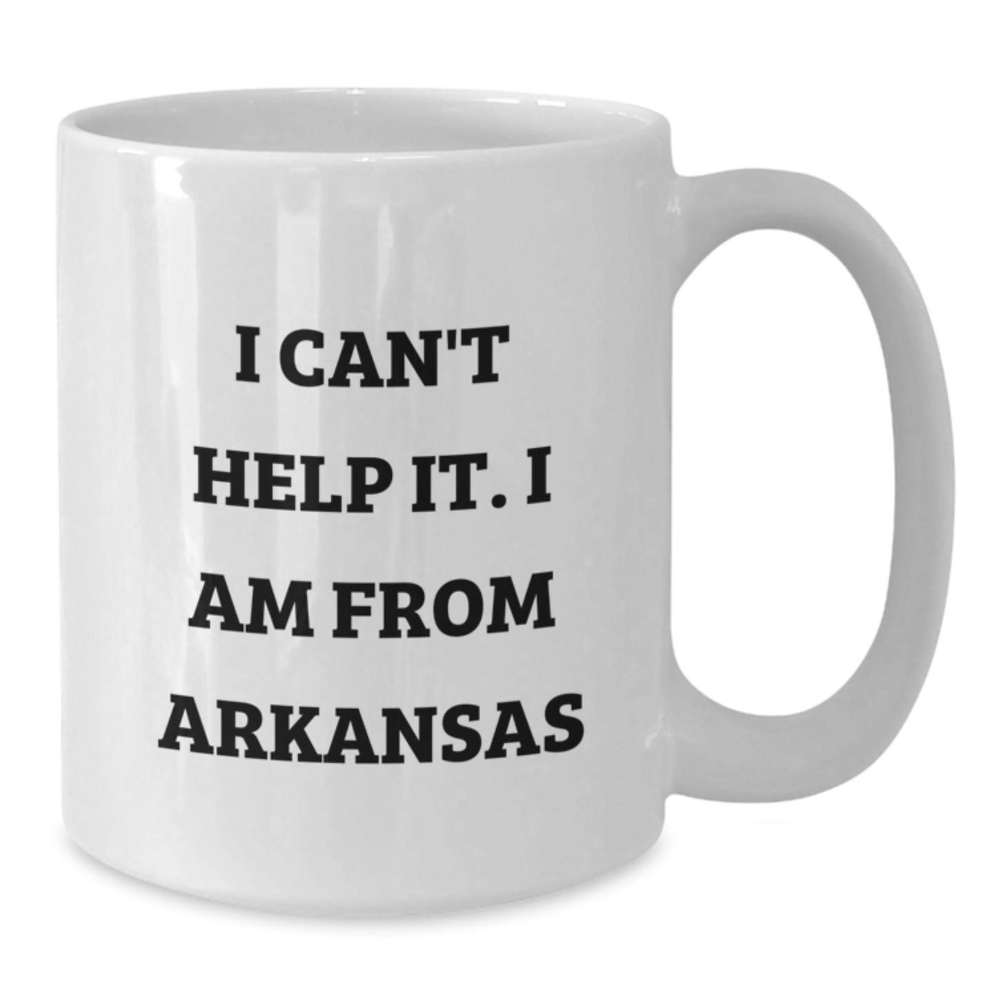 Funny Arkansas Gifts from Friends, I Can't Help It. I Am From Arkansas White Coffee Mug for Graduation Unique Gifts - Additional