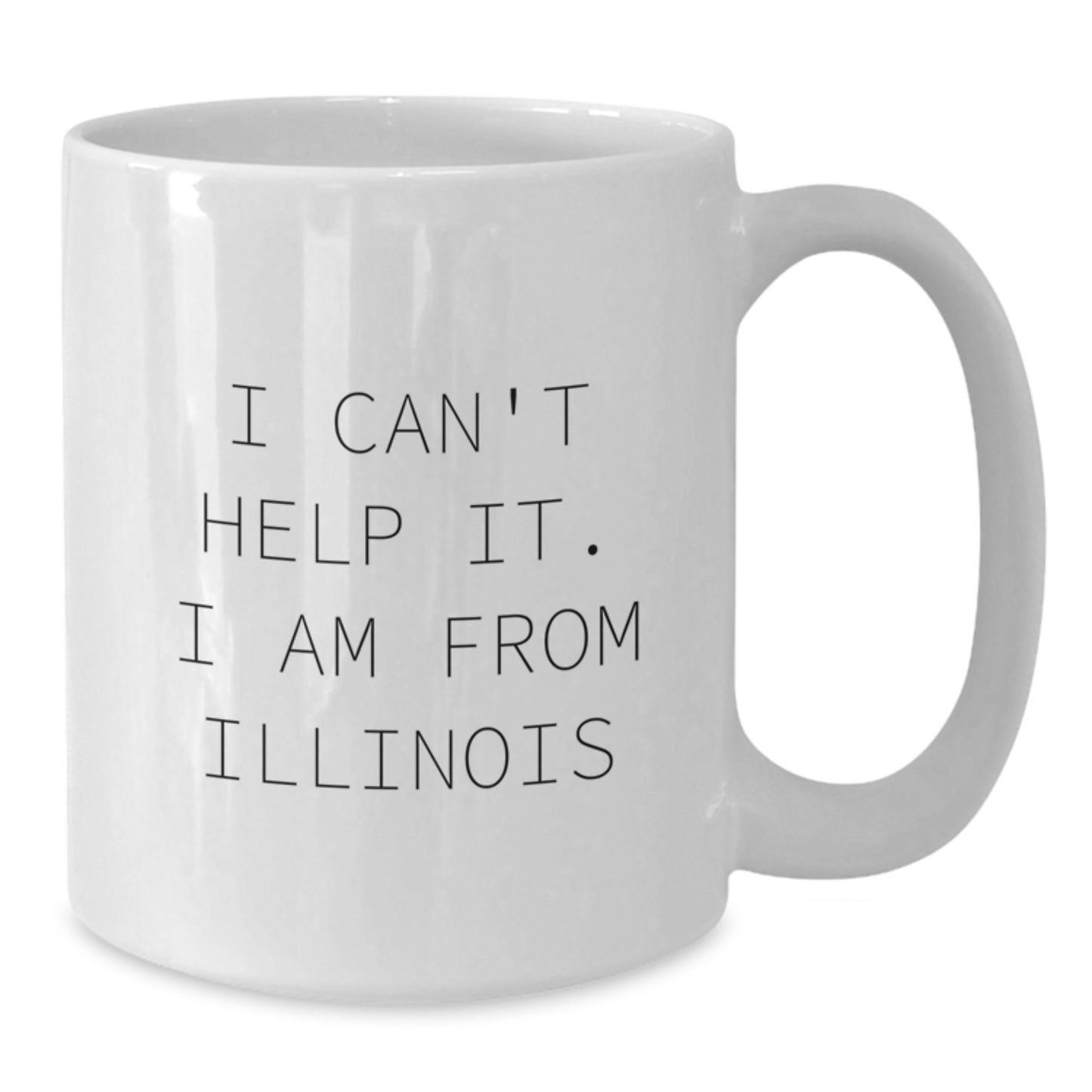 Funny Illinois Gifts for Men, Women, Friends from Illinois, White Coffee Mug - 'I Can't Help It. I Am From Illinois' Graduation Unique Gifts - Additional