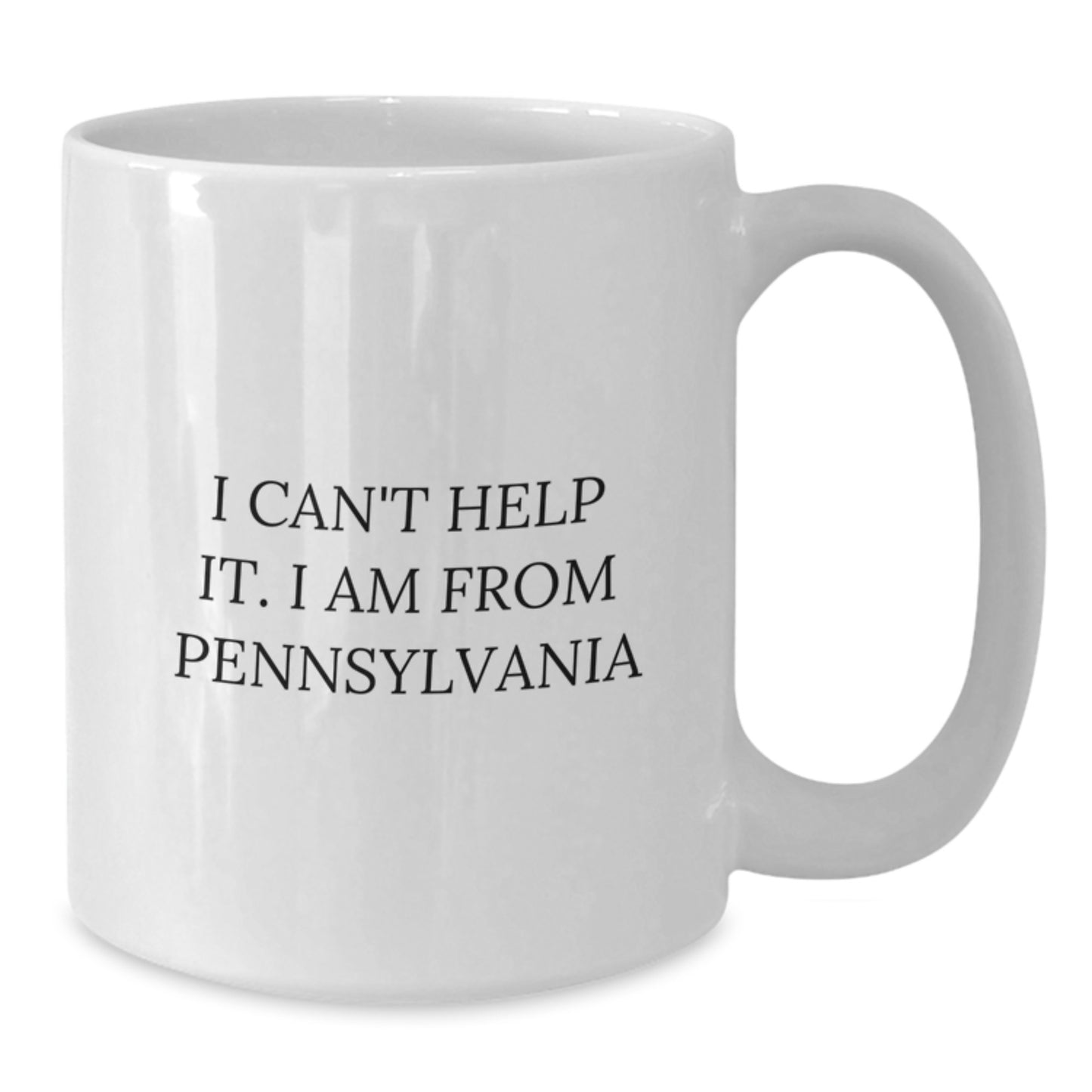 Funny Pennsylvania Gifts from Friends, Unique White Coffee Mug for Pennsylvania Lovers, I Can't Help It. I Am From Pennsylvania - Additional