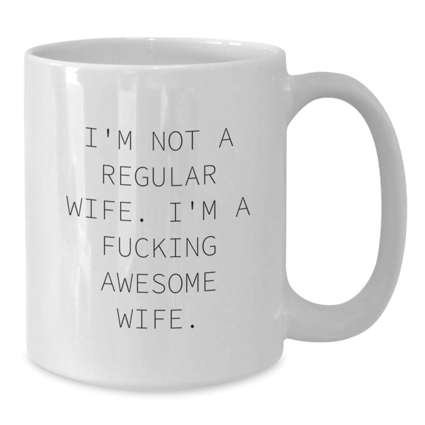 Funny Wife Gifts, Wife White Coffee Mug, Unique Graduation Gifts from Men, Women Friends Family - 'I'm Not A Regular Wife',
- Additional