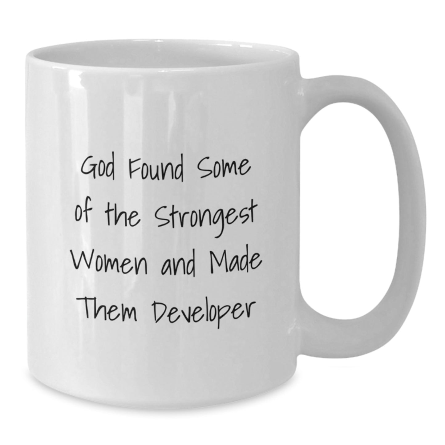 Funny Developer White Coffee Mug Gifts for Men Women Friends Coworkers Family from 'God Found Some Of The Strongest Women And Made Them Developer' Lover - Additional